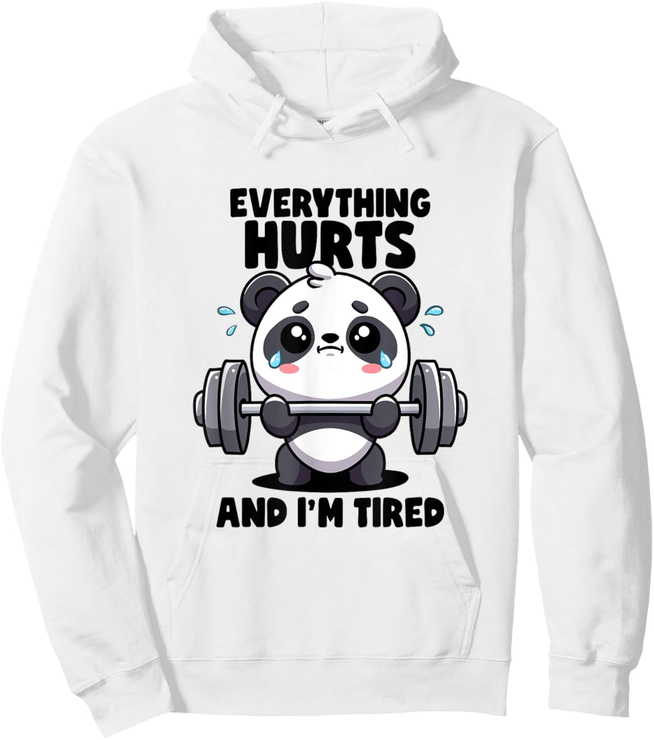 Everything Hurts And I'm Tired Panda Lifting Gym Quotes Gym Hoodie - Hoodie | White