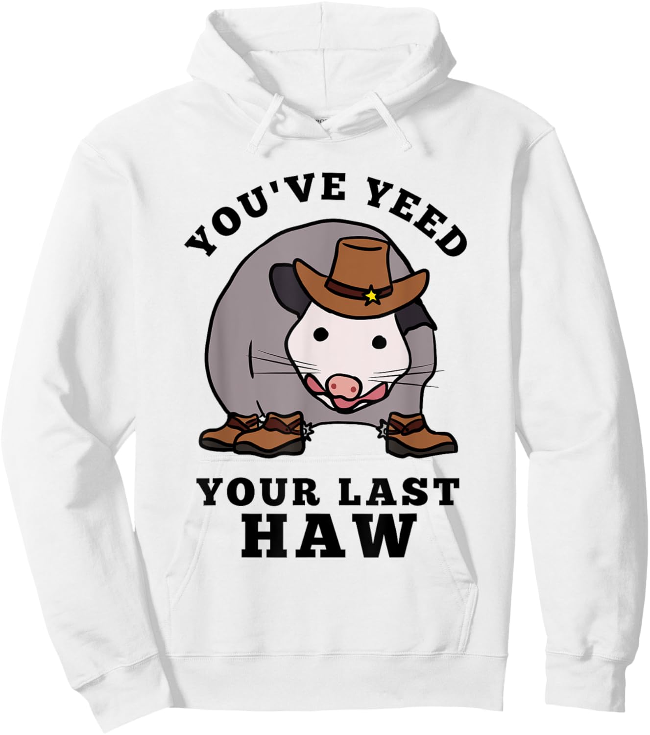 Opossum You’ve Yeed Your Last Haw Funny Cowboy Trash Cat Hoodie - Hoodie | White