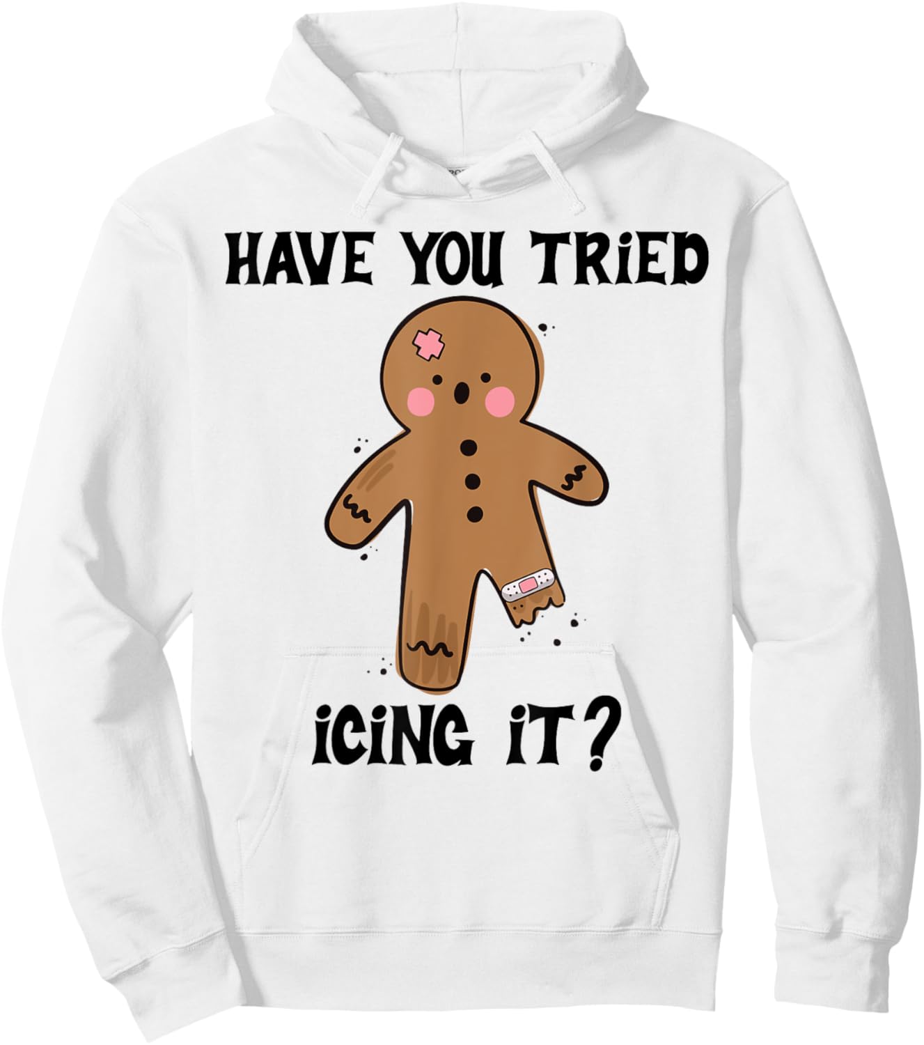Have You Tried Icing It Funny Nurse Joke Costume Gingerbread Hoodie - Hoodie | White