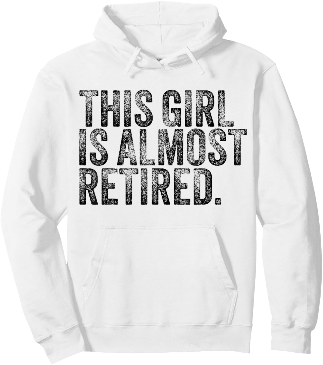 This Girl Is Almost Retired Retiring Soon Retirement Women Hoodie - Hoodie | White