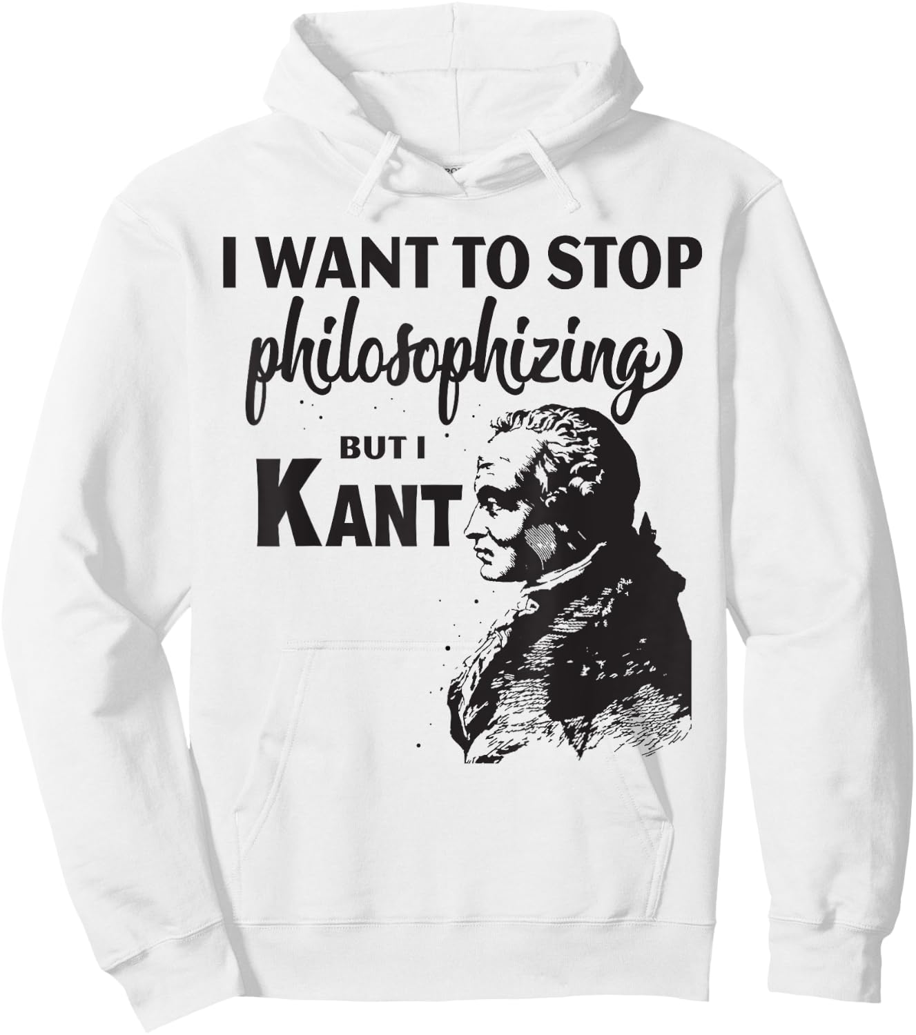 Kant Stop Philosophizing Funny Quote Philosophy Hoodie - Hoodie | White