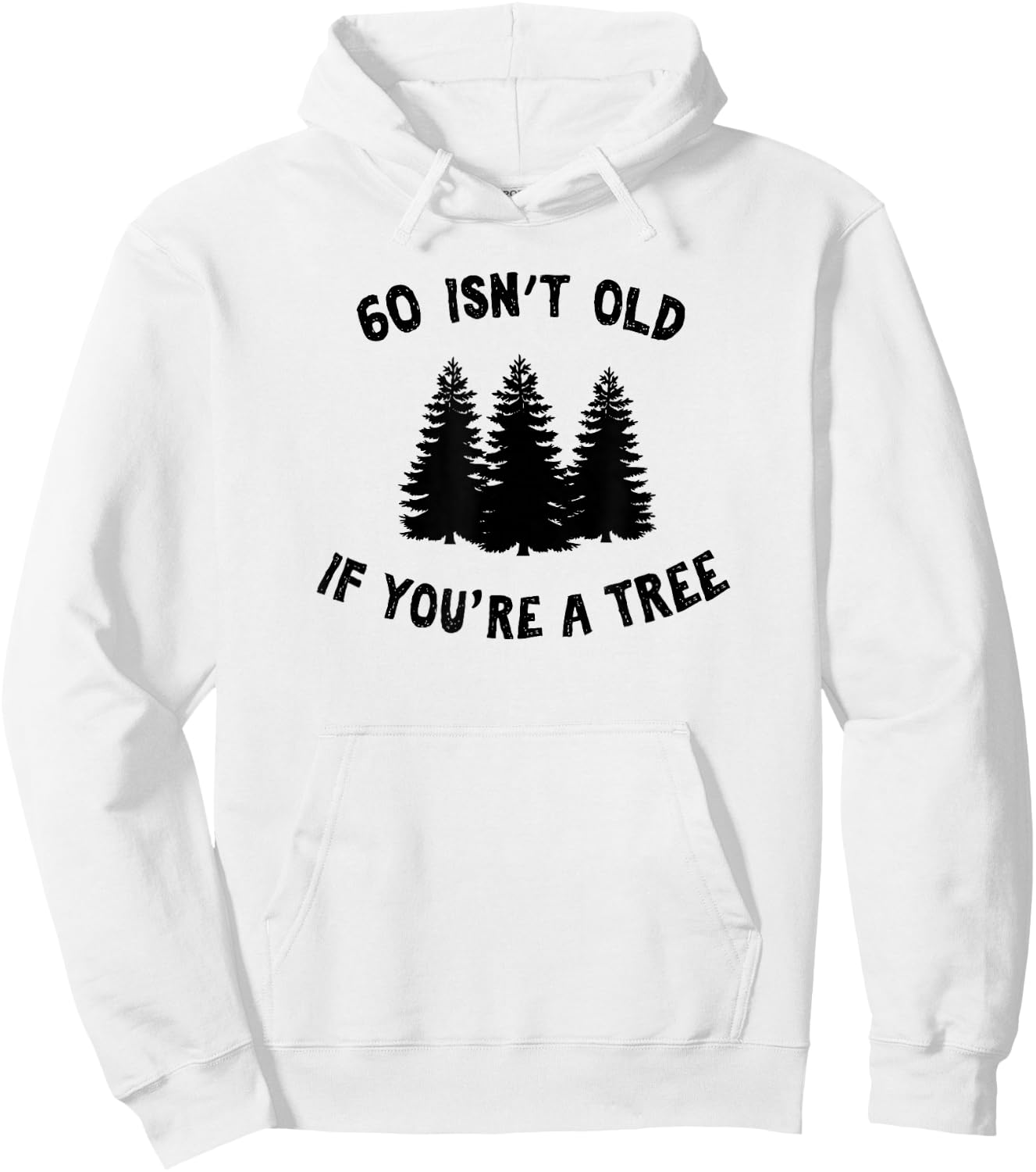 60 Isn't Old If You're A Tree Sarcastic Group Party Squad Hoodie - Hoodie | White