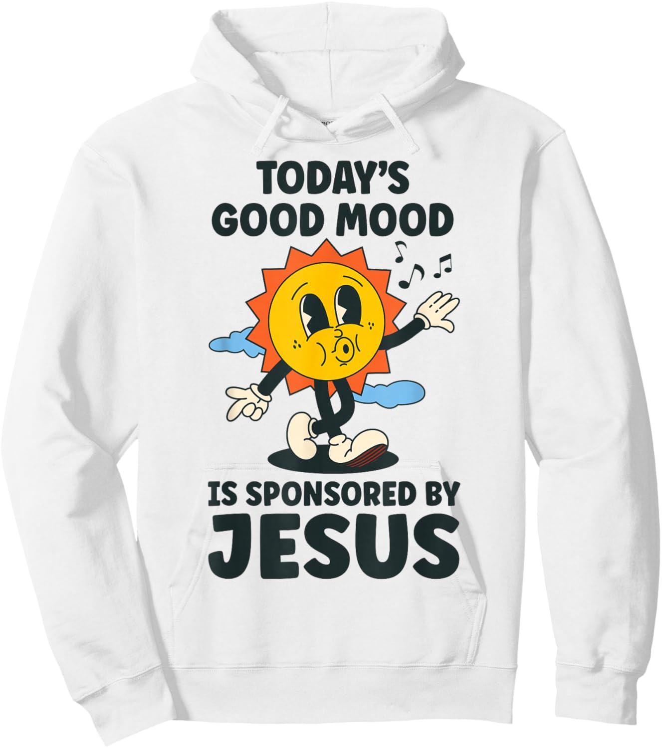 Today's Good Mood Is Sponsored By Jesus Funny Christian Hoodie - Hoodie | White