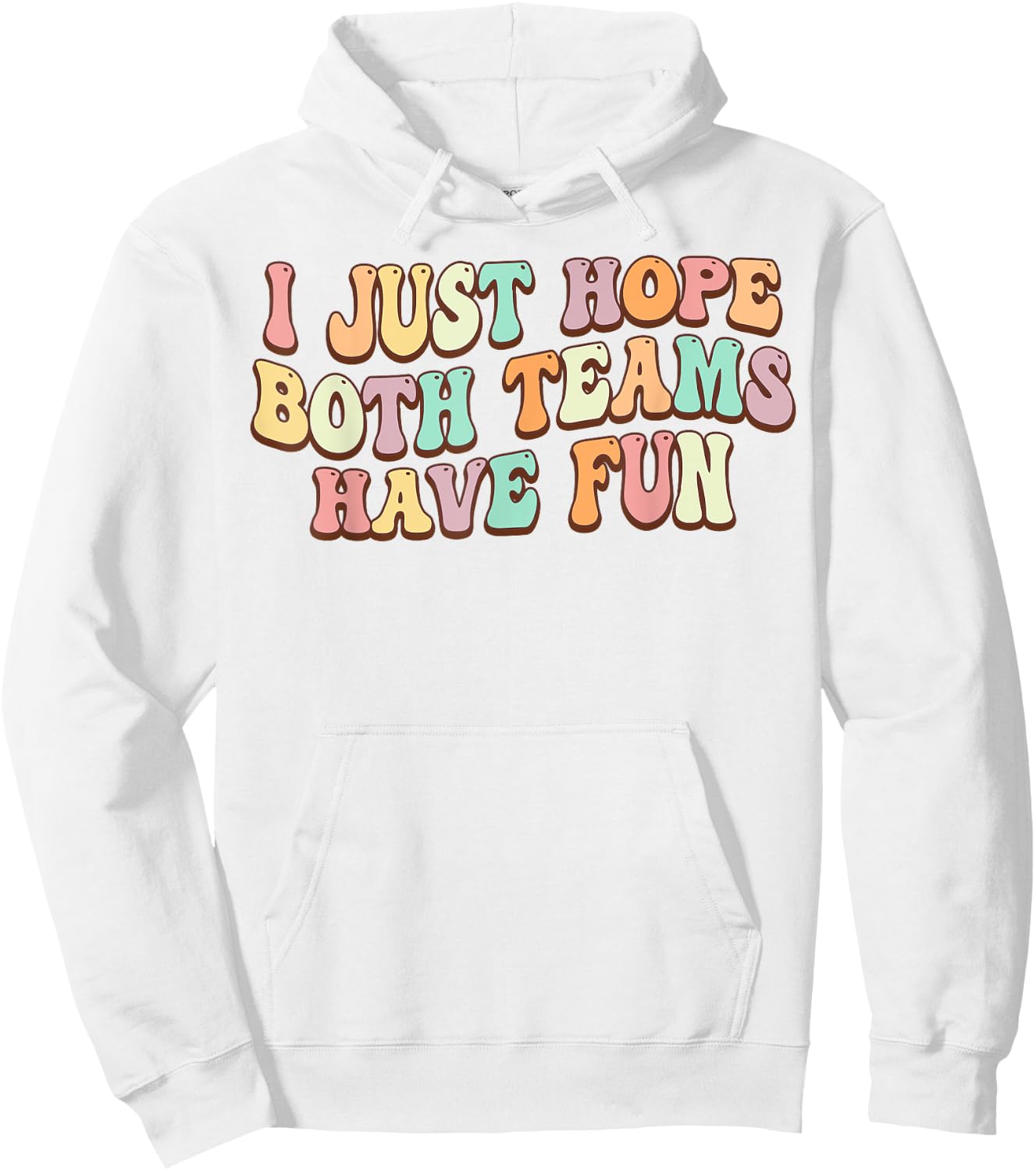 I Just Hope Both Teams Have Fun Baseball Football Sports Hoodie - Hoodie | White