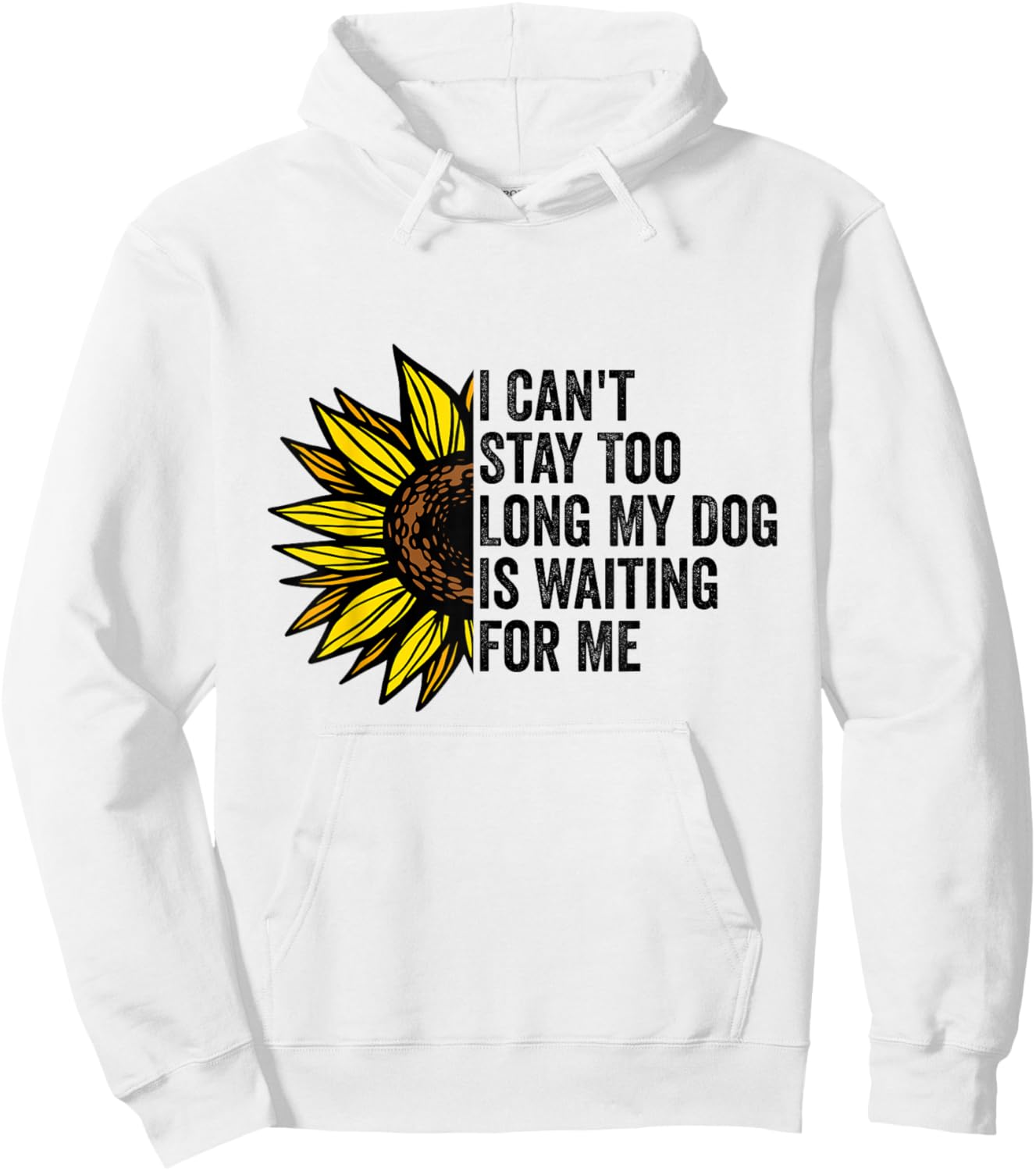 I Can't Stay Too Long My Dog Is Waiting For Me Dog Lovers Hoodie - Hoodie | White