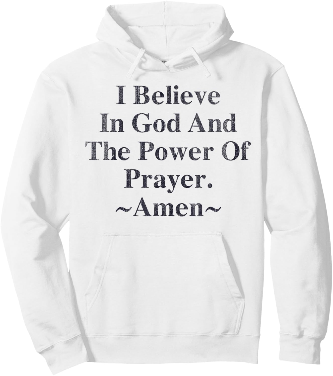 I Believe In God And The Power Of Prayer Amen Hoodie - Hoodie | White