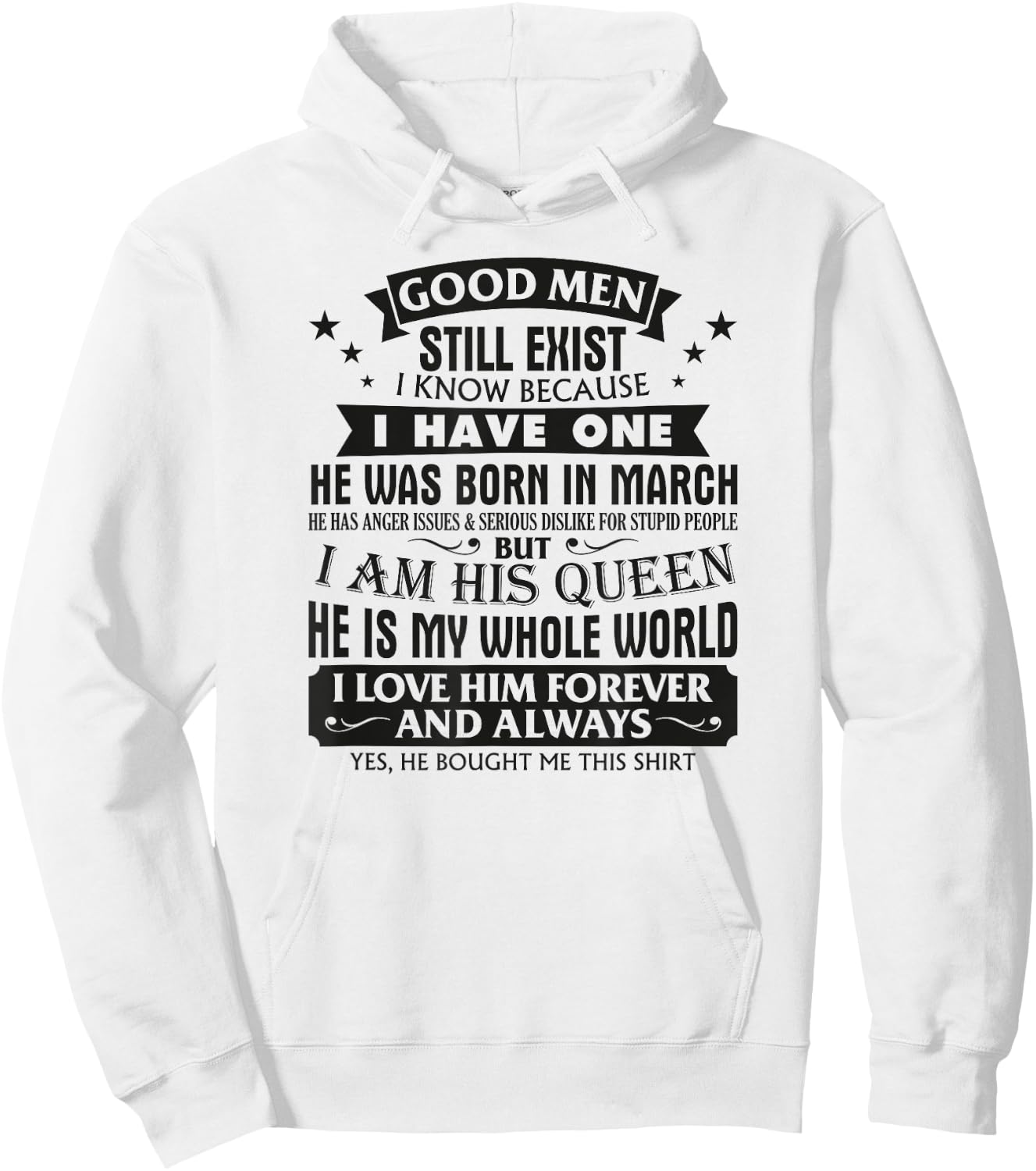 Good Men Still Exist I Know I Have One Born In March B-day Hoodie - Hoodie | White