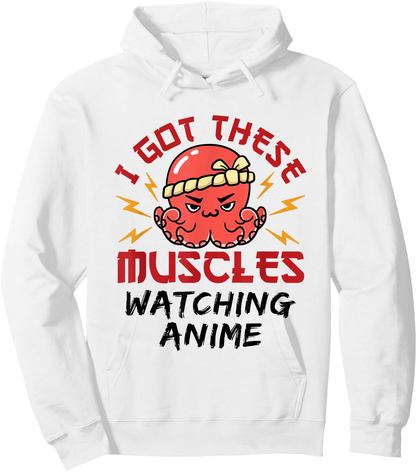 Anime Nerd Weeb Weeaboo Got These Muscles Octopus Kawaii Hoodie - Hoodie | White