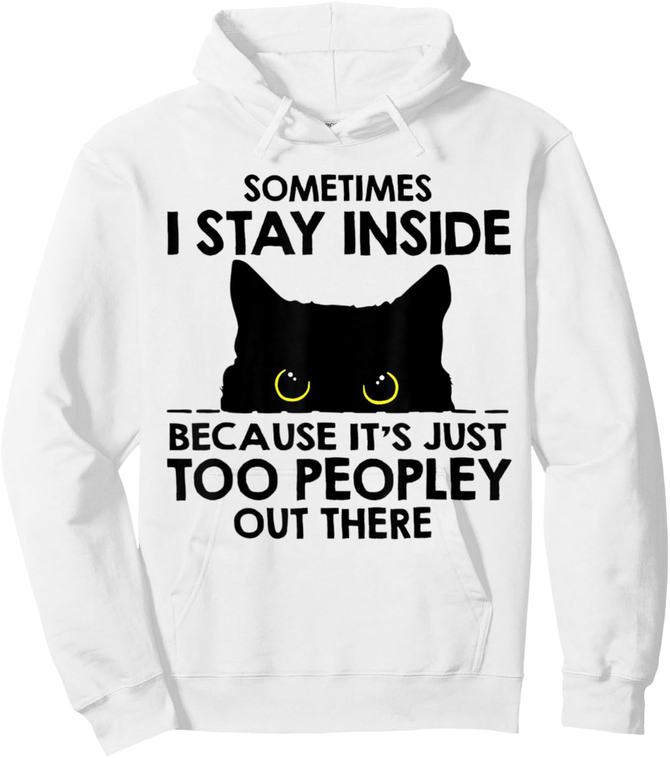 Black Cat Sometimes I Stay Inside Because It's Too Peopley Hoodie - Hoodie | White