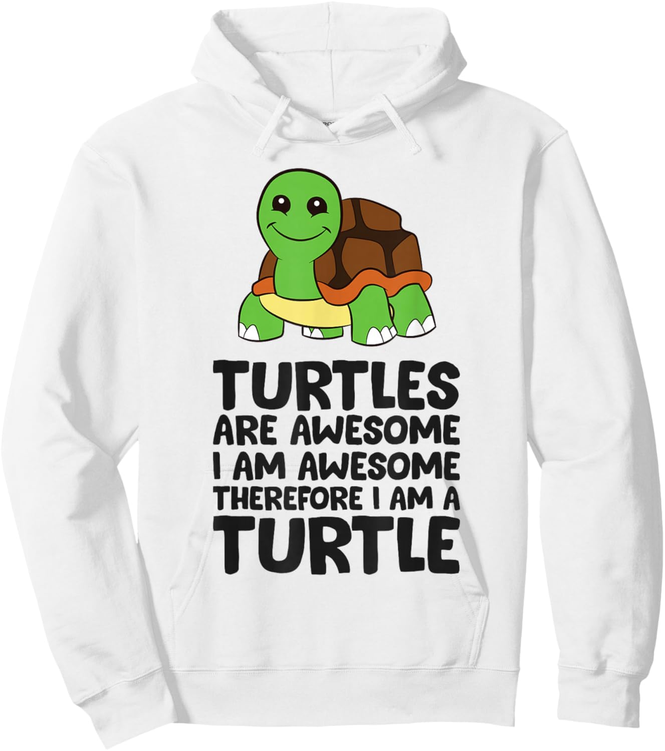 Turtles Are Awesome. I'm Awesome Therefore I'm a Turtle Hoodie - Hoodie | White