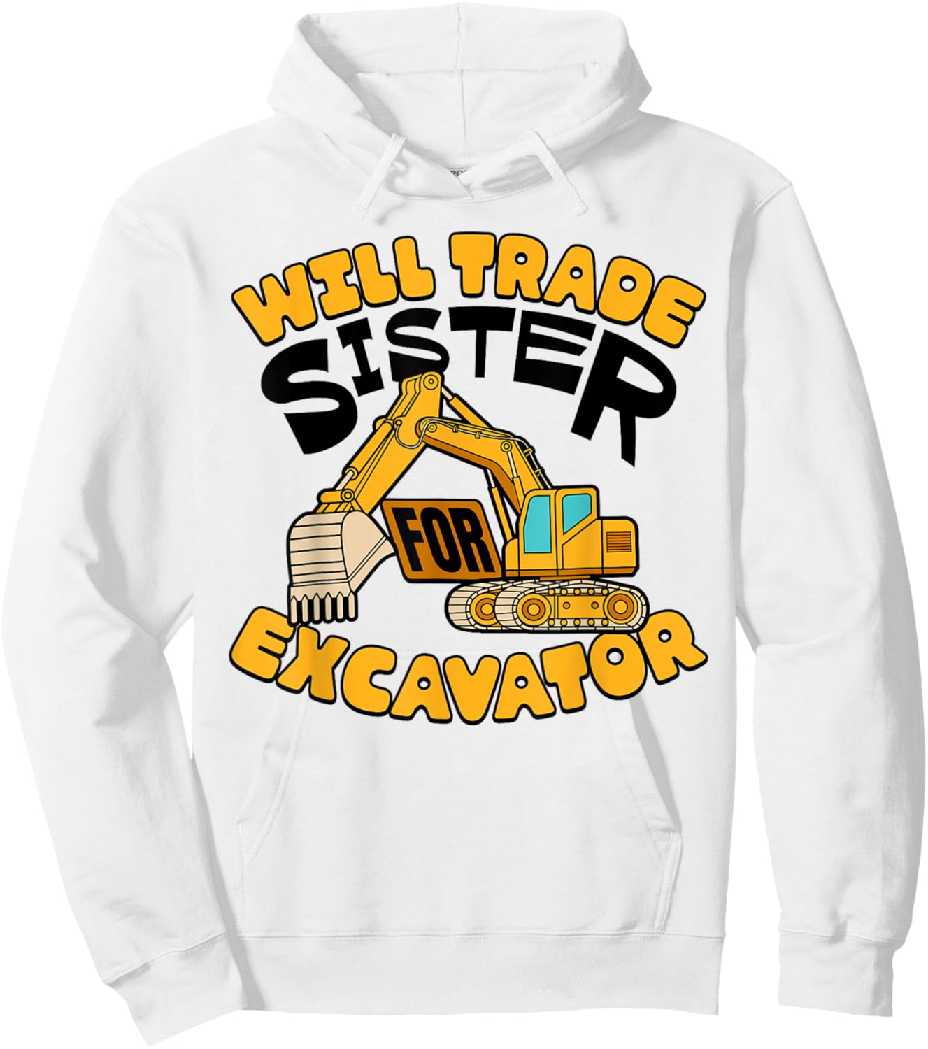 Will Trade Sister For Excavator Boys Kids Funny Hoodie - Hoodie | White