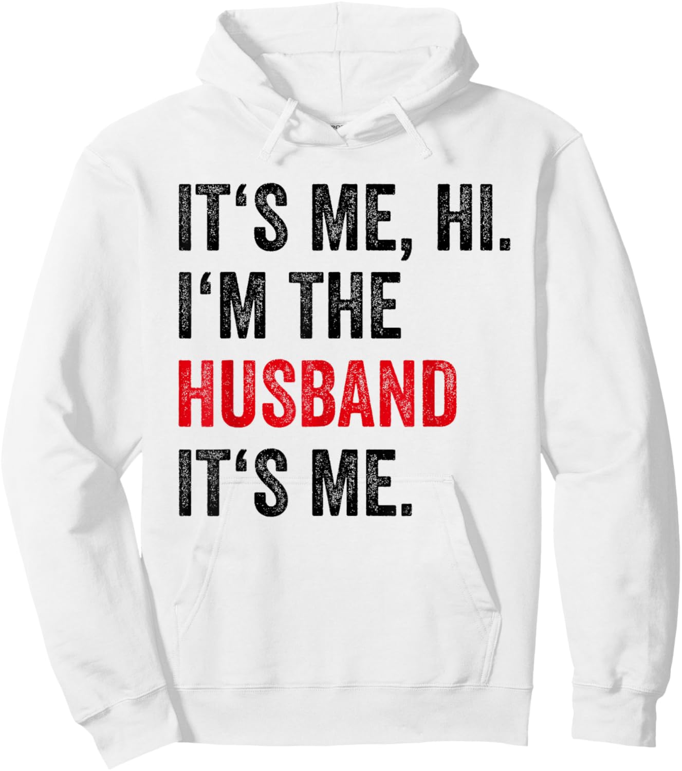 Fathers Day Its Me Hi I'm The Husband Its Me Funny Husband Hoodie - Hoodie | White