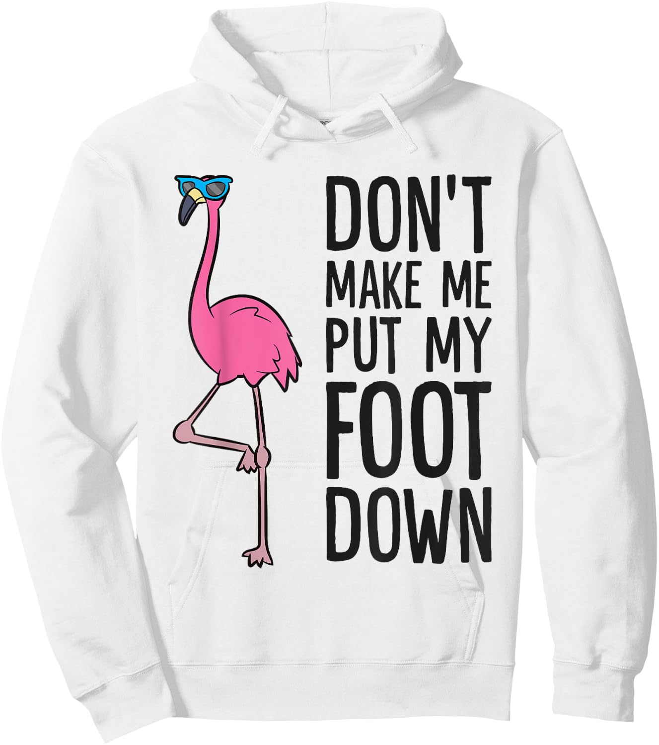 Cool Flamingo Don't Make Me Put My Foot Down Hoodie - Hoodie | White