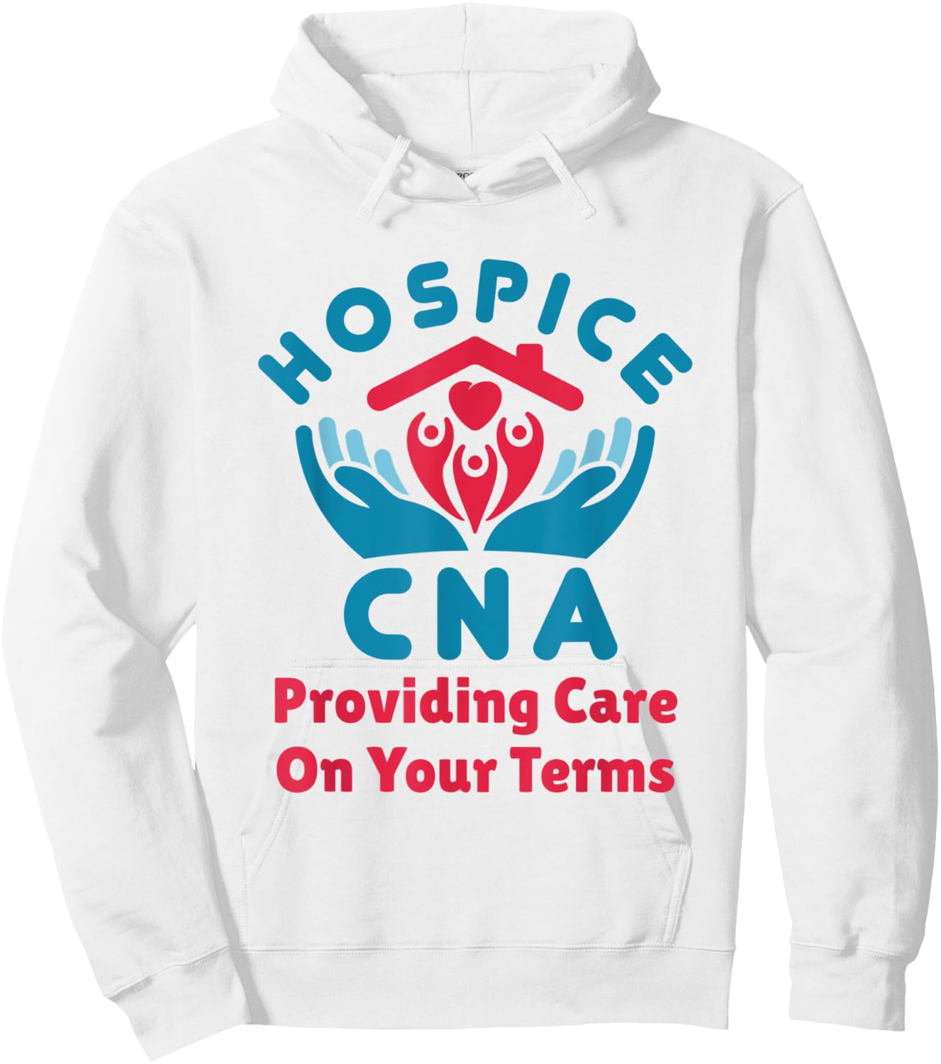 Hospice CNA Providing Care on Your Terms Nursing Assistant Hoodie - Hoodie | White