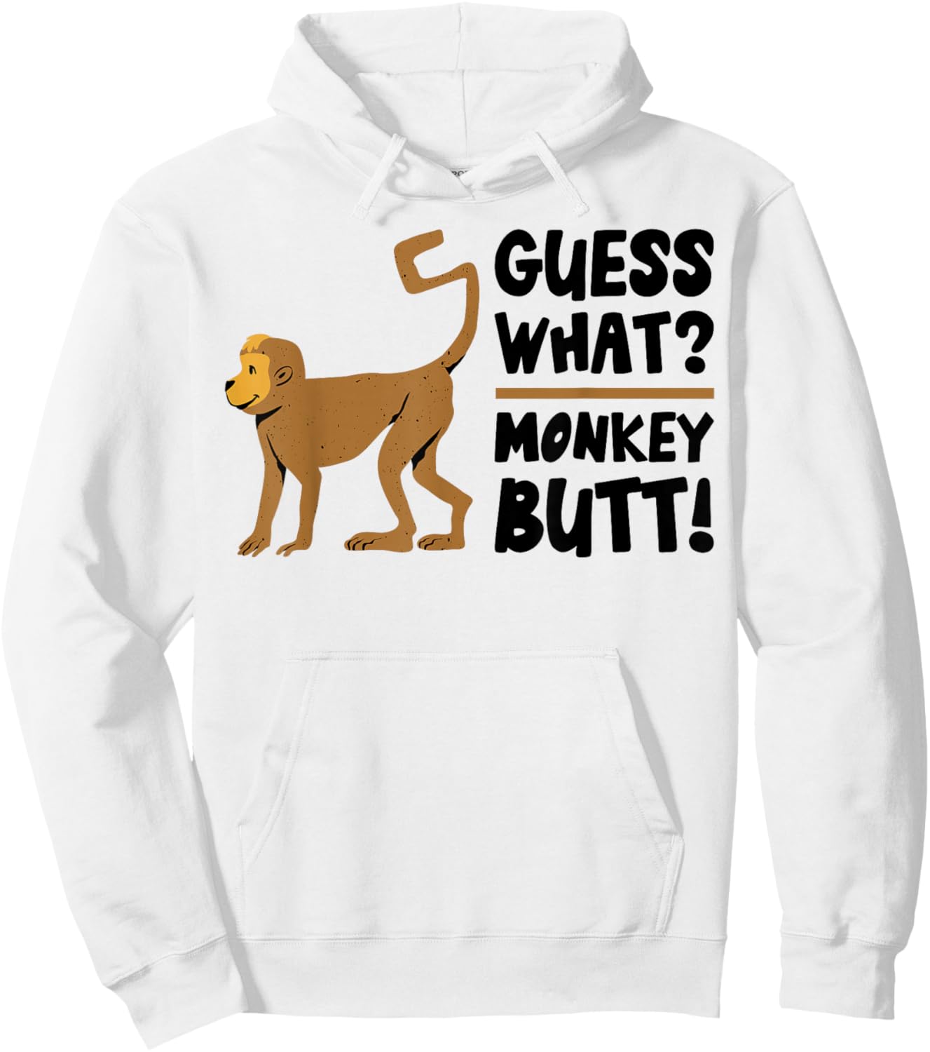 Guess What Monkey Butt Funny Monkey's Butts Monkeys Joke Gag Hoodie - Hoodie | White