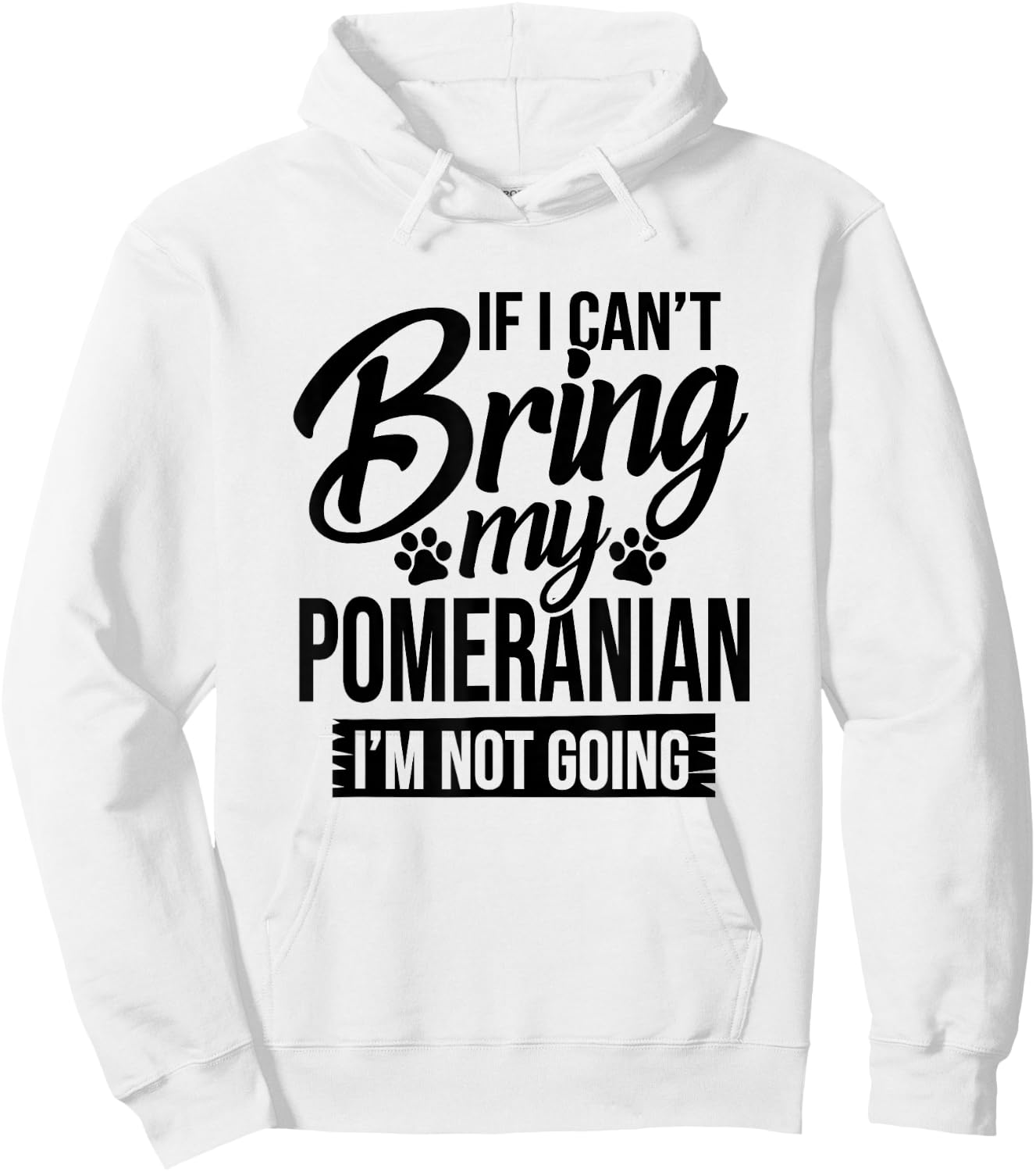 If I Can't Bring My Pomeranian - Pomeranian Lover Shirt Gift Hoodie - Hoodie | White