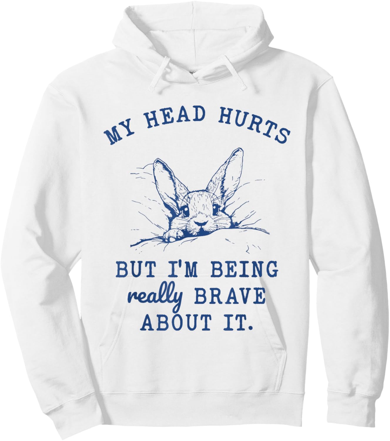 My Head Hurts but I'm Being Really Brave About it Funny Hoodie - Hoodie | White