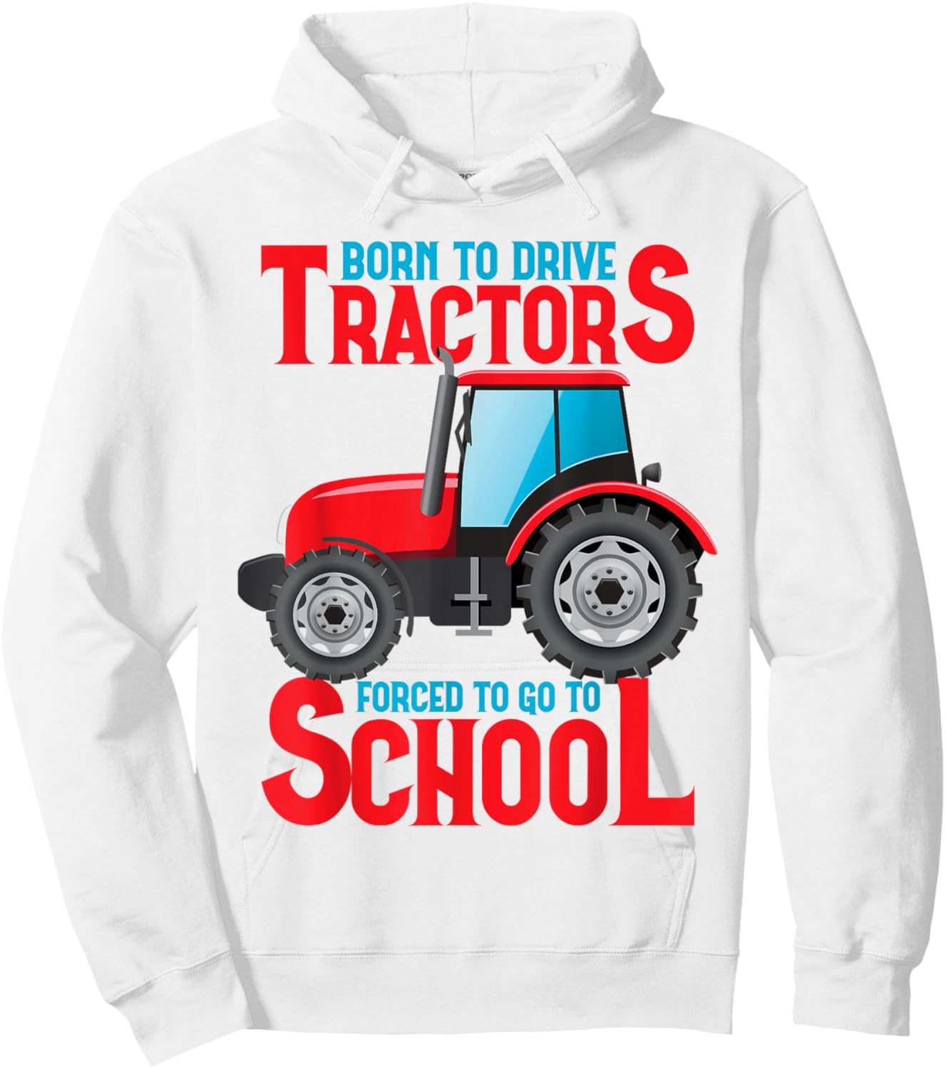 Born To Drive Tractors Forced To Go To School Hoodie - Hoodie | White