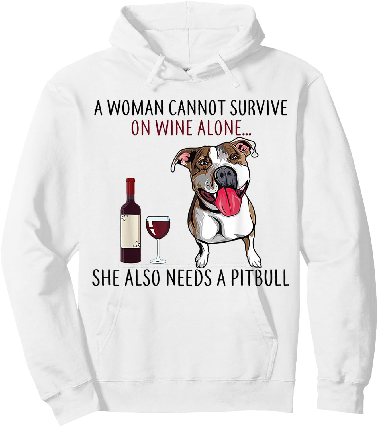 A Woman Can't Survive On Wine Alone She Also Needs A Pitbull Hoodie - Hoodie | White