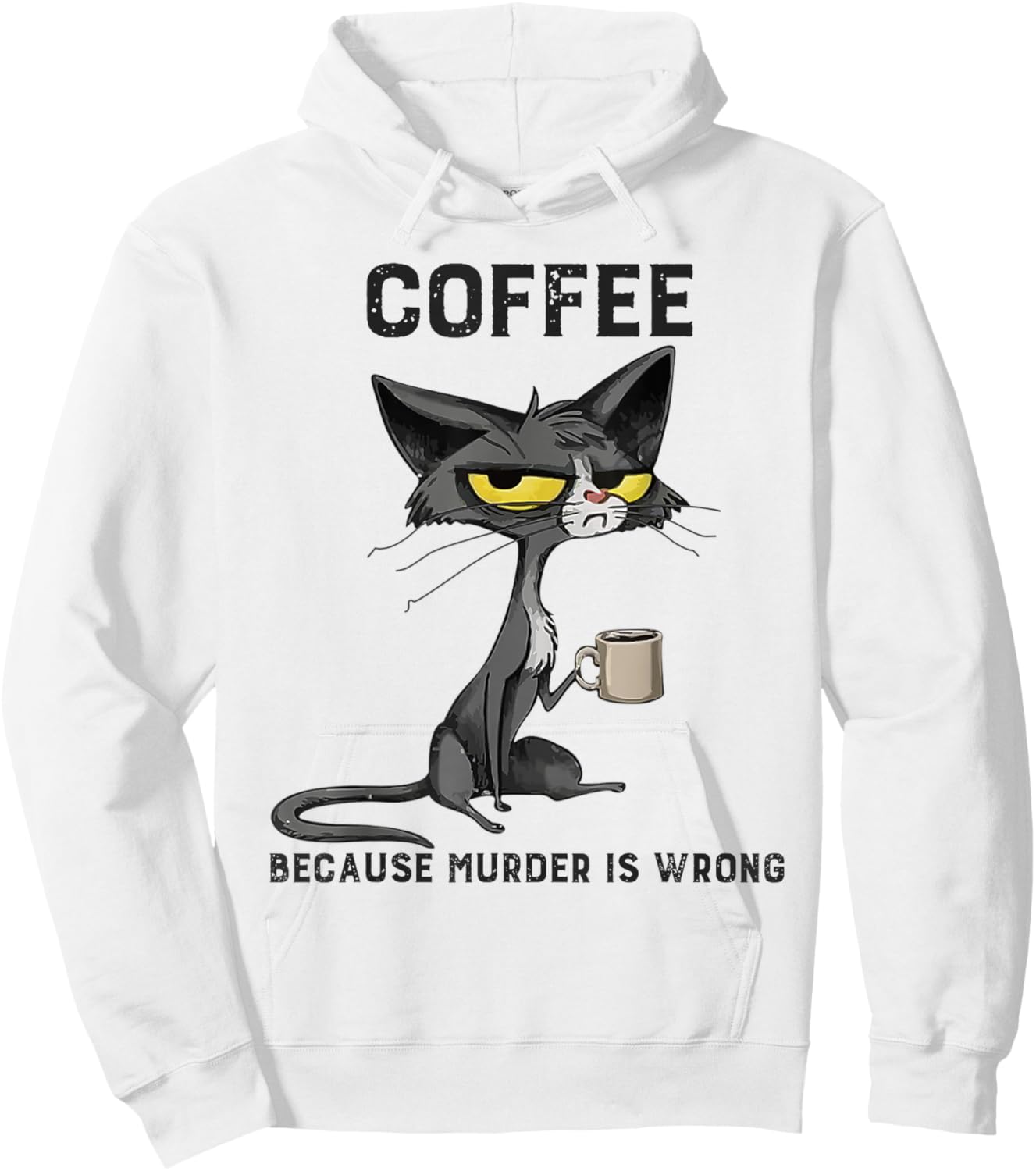 Coffee Because Murder Is Wrong Black Cat Funny Caffeine Meme Hoodie - Hoodie | White