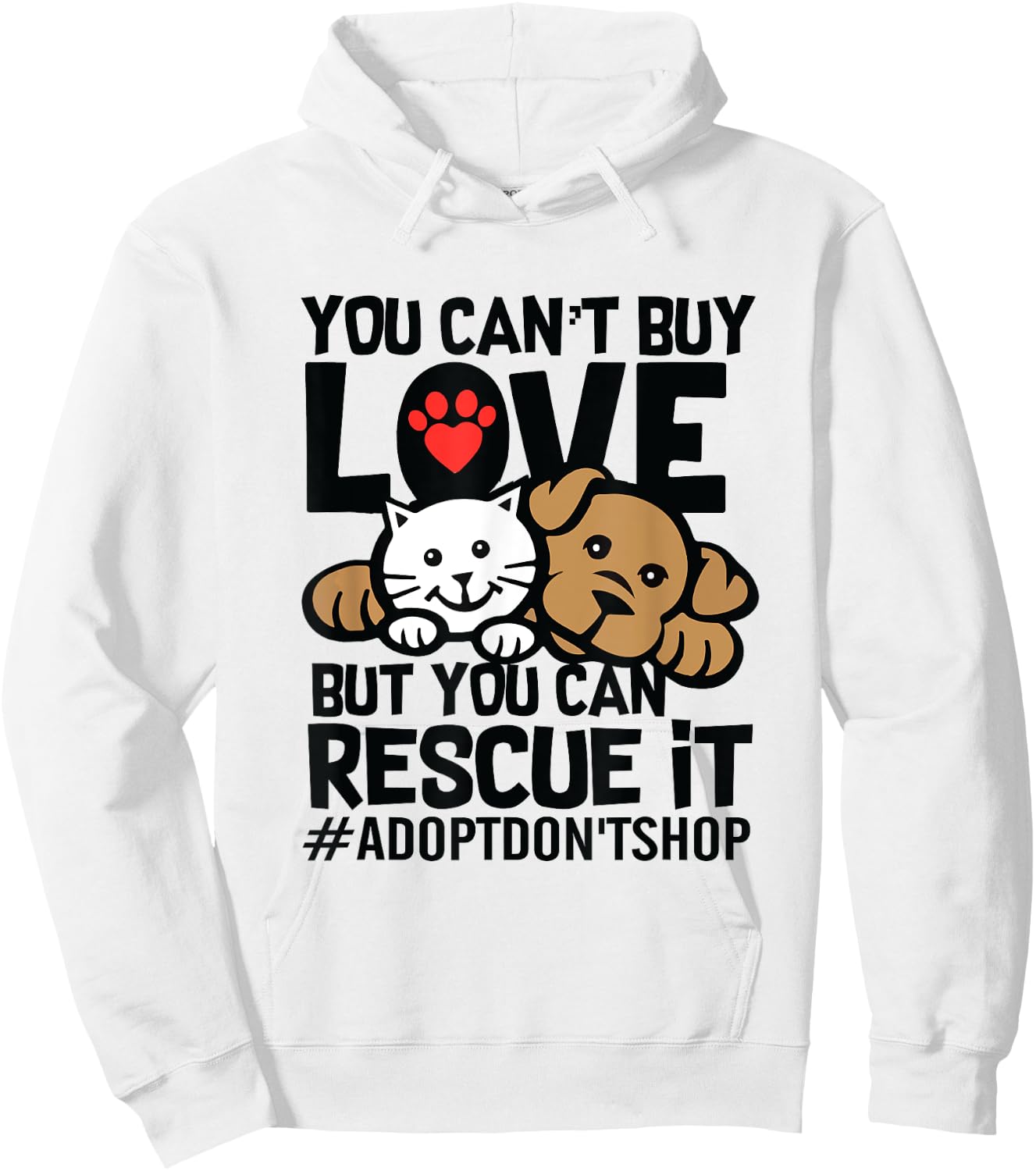 You Can't Buy Love But You Can Rescue It Adopt Don't Shop Hoodie - Hoodie | White