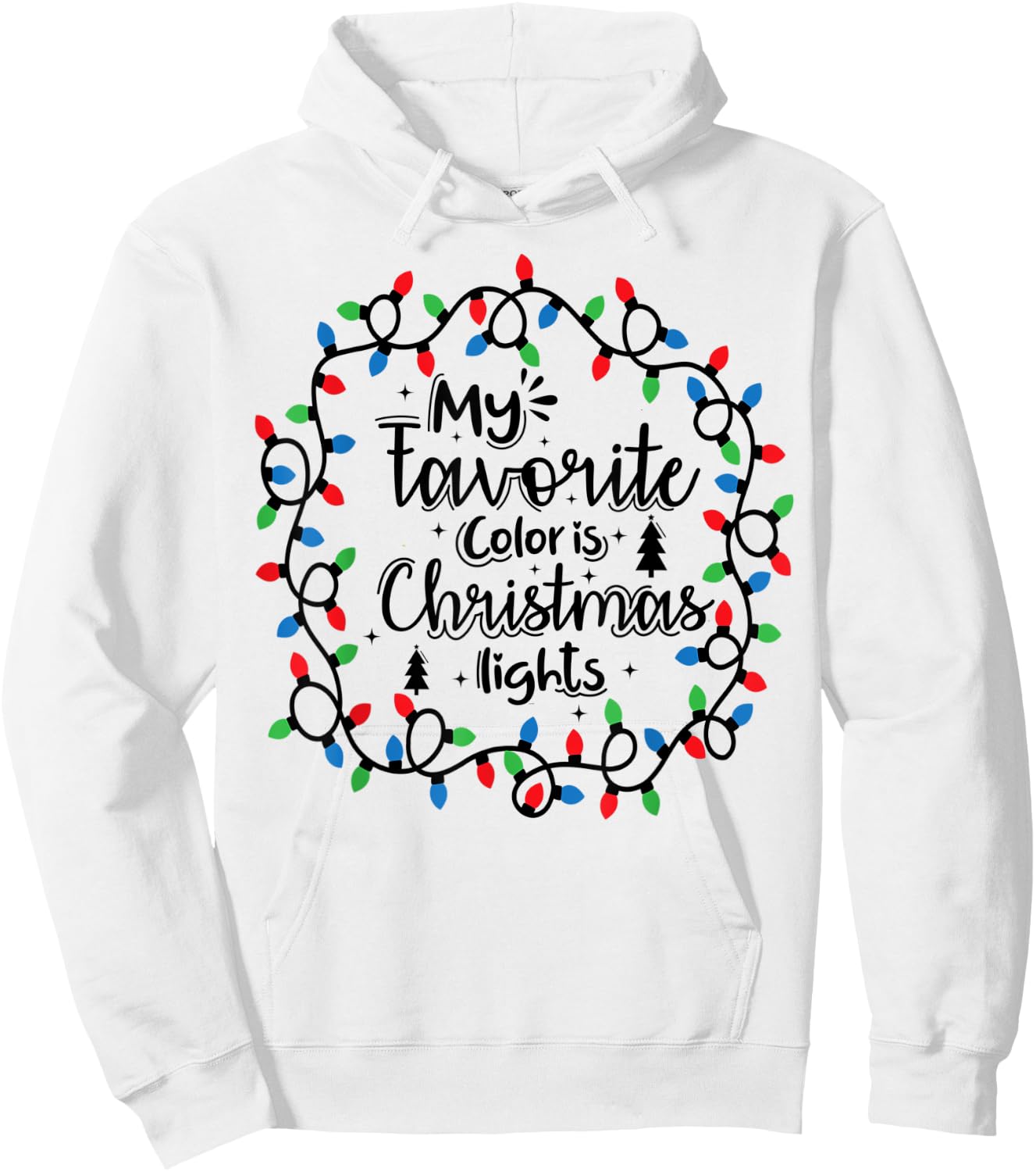 My Favorite Color Is Christmas Lights , Funny Christmas Hoodie - Hoodie | White