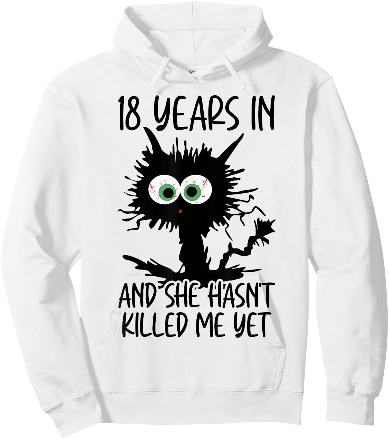 18 Years In And She Hasn't Killed Me Yet Hoodie - Hoodie | White