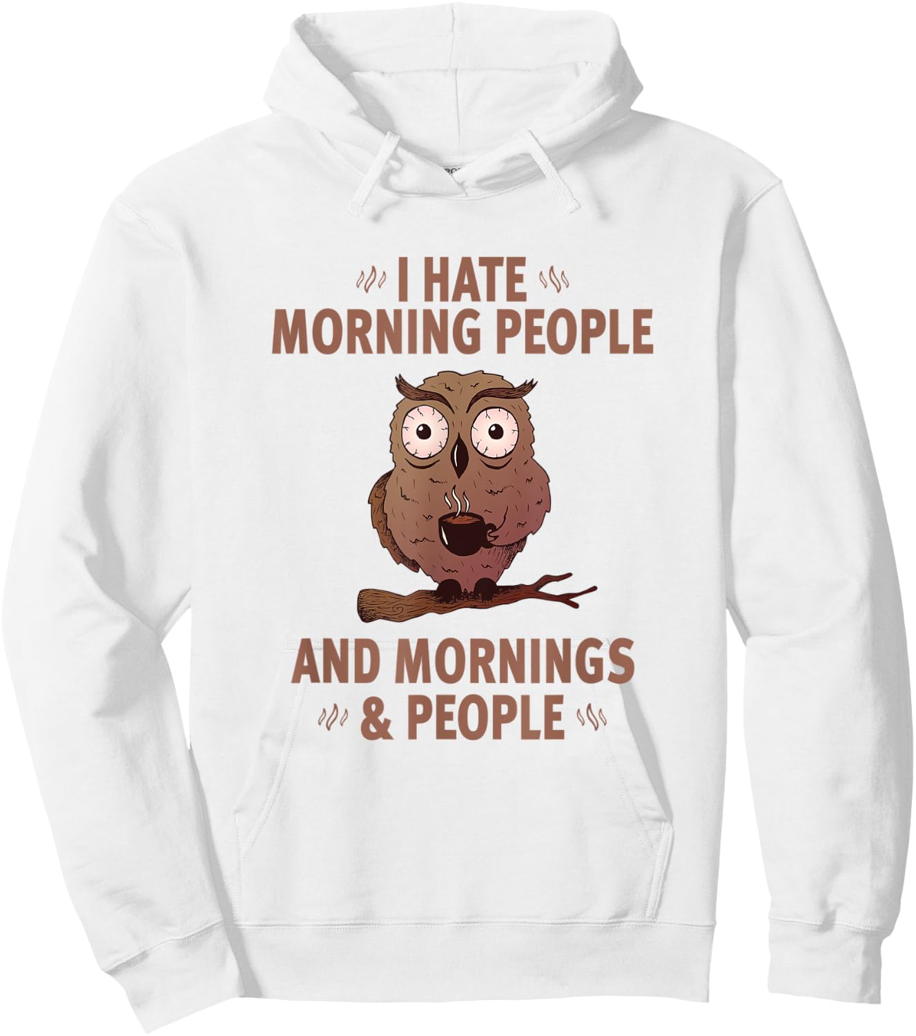 I Hate Morning People And Mornings And People - Funny Hoodie - Hoodie | White