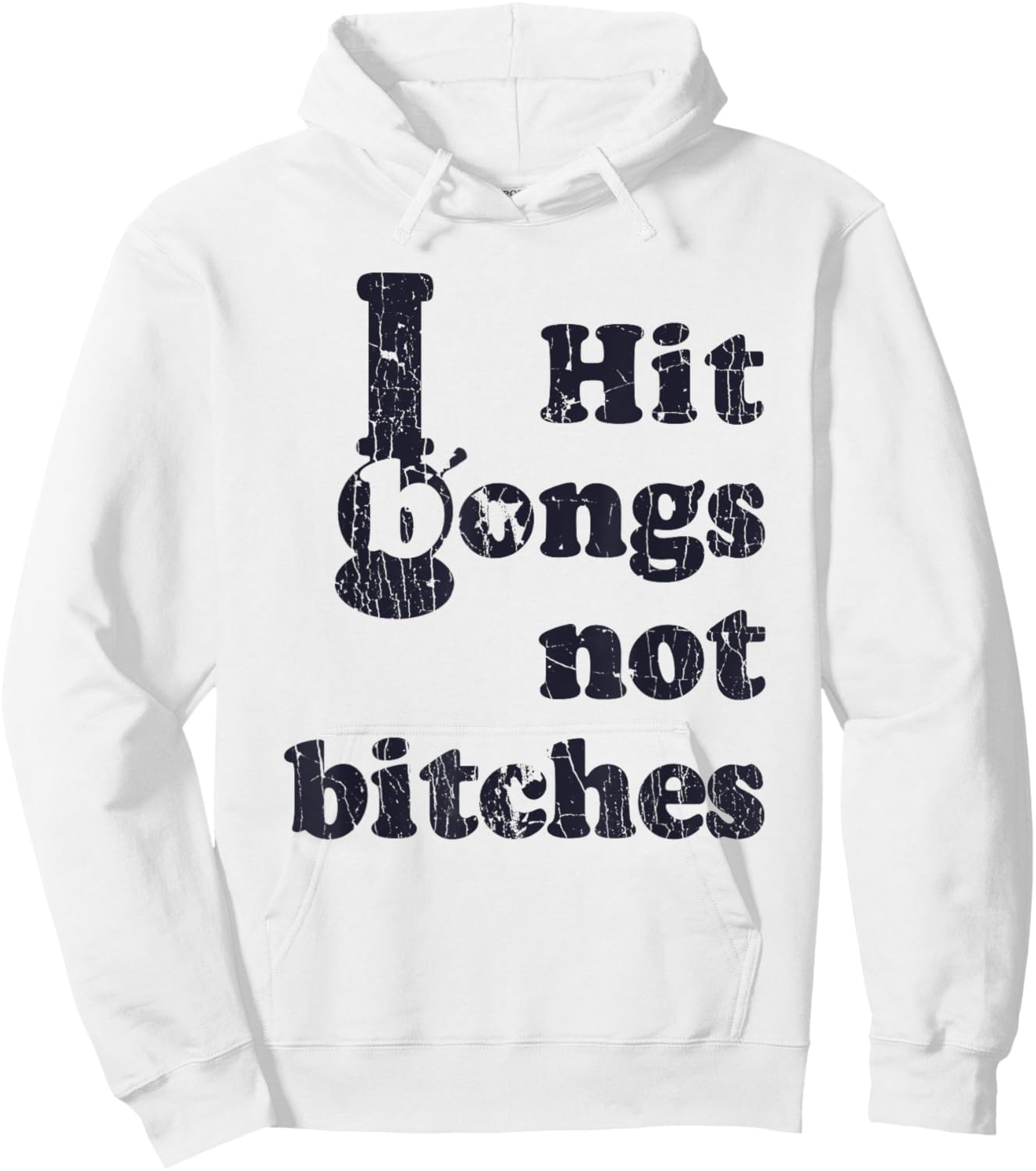 Hit Bongs Not Bitches Witty Humorous Joke Hoodie - Hoodie | White