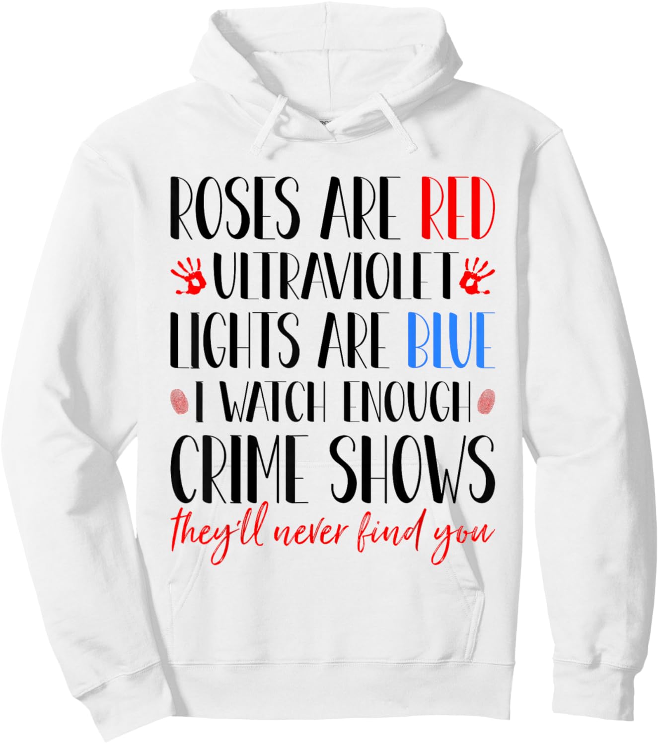 Roses Are Red Ultraviolet Lights Are Blue True Crime Obsess Hoodie - Hoodie | White