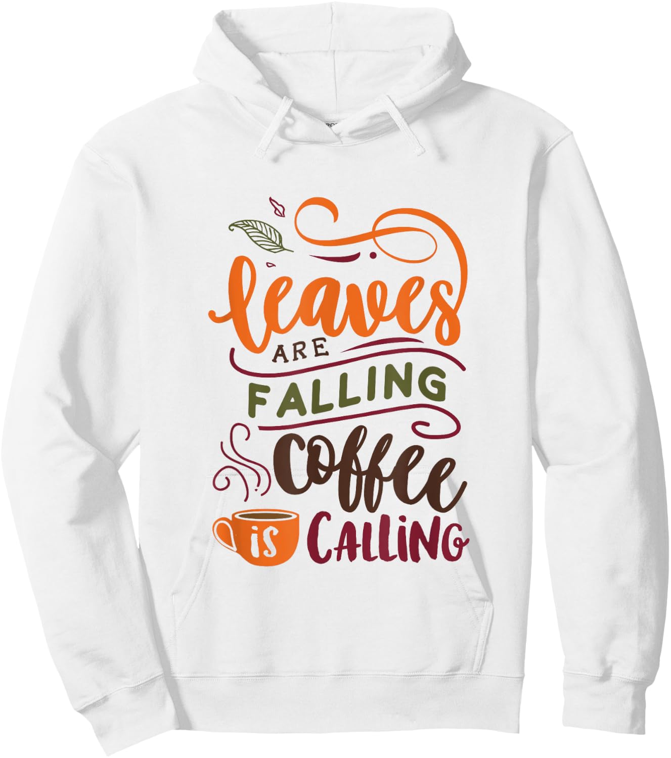 Leaves Are Falling Coffee Is Calling Cute Fall Autumn Hoodie - Hoodie | White