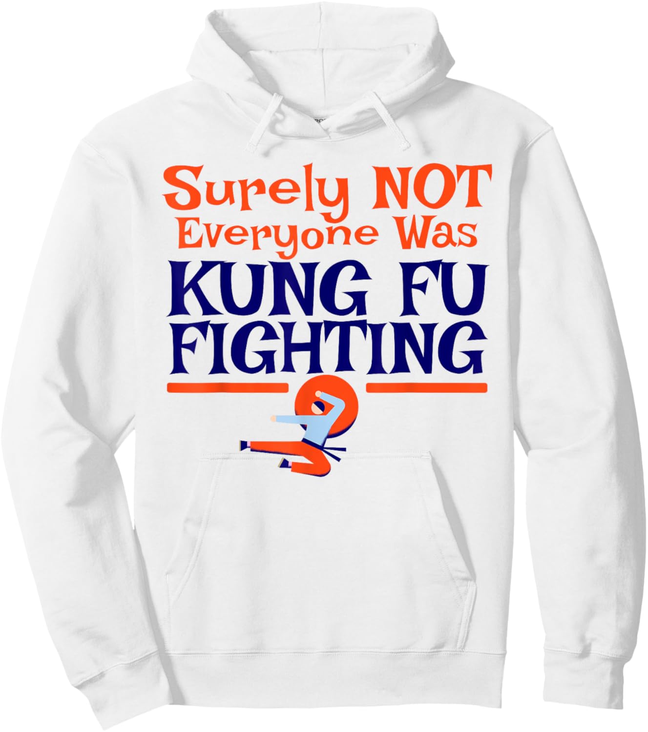 Surely Not Everyone Was Kung Fu Fighting FUNNY DAD JOKE Hoodie - Hoodie | White