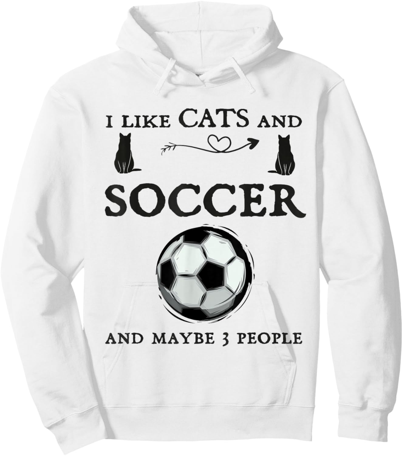 Humor Cat Soccer I like Cats and Soccer and maybe 3 people Hoodie - Hoodie | White