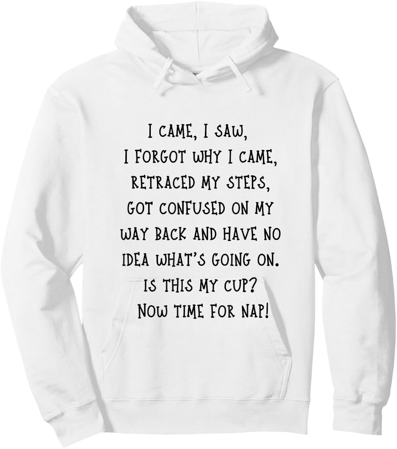 Funny Senior Citizen Elderly Person Humor I Came I Saw Quote Hoodie - Hoodie | White