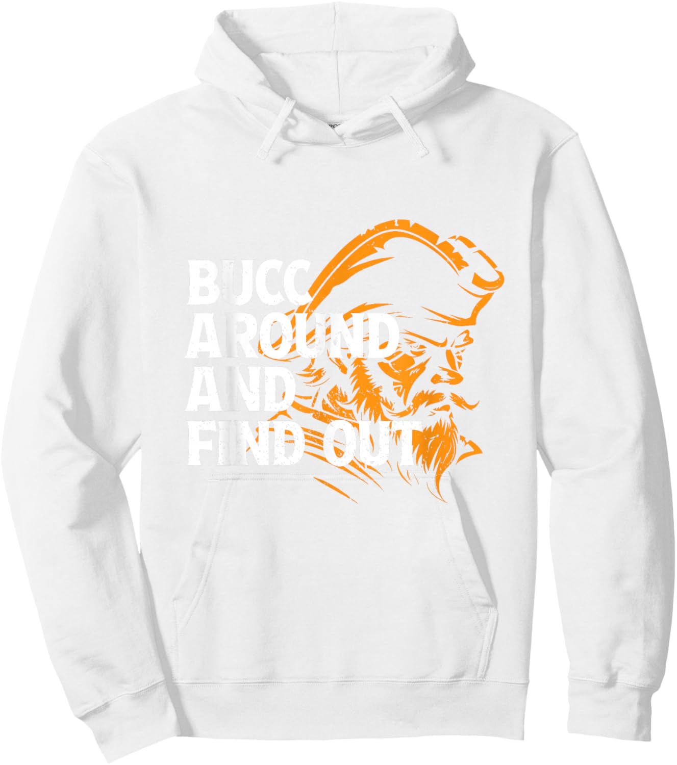 Bucc Around And Find Out - Funny Design Hoodie - Hoodie | White