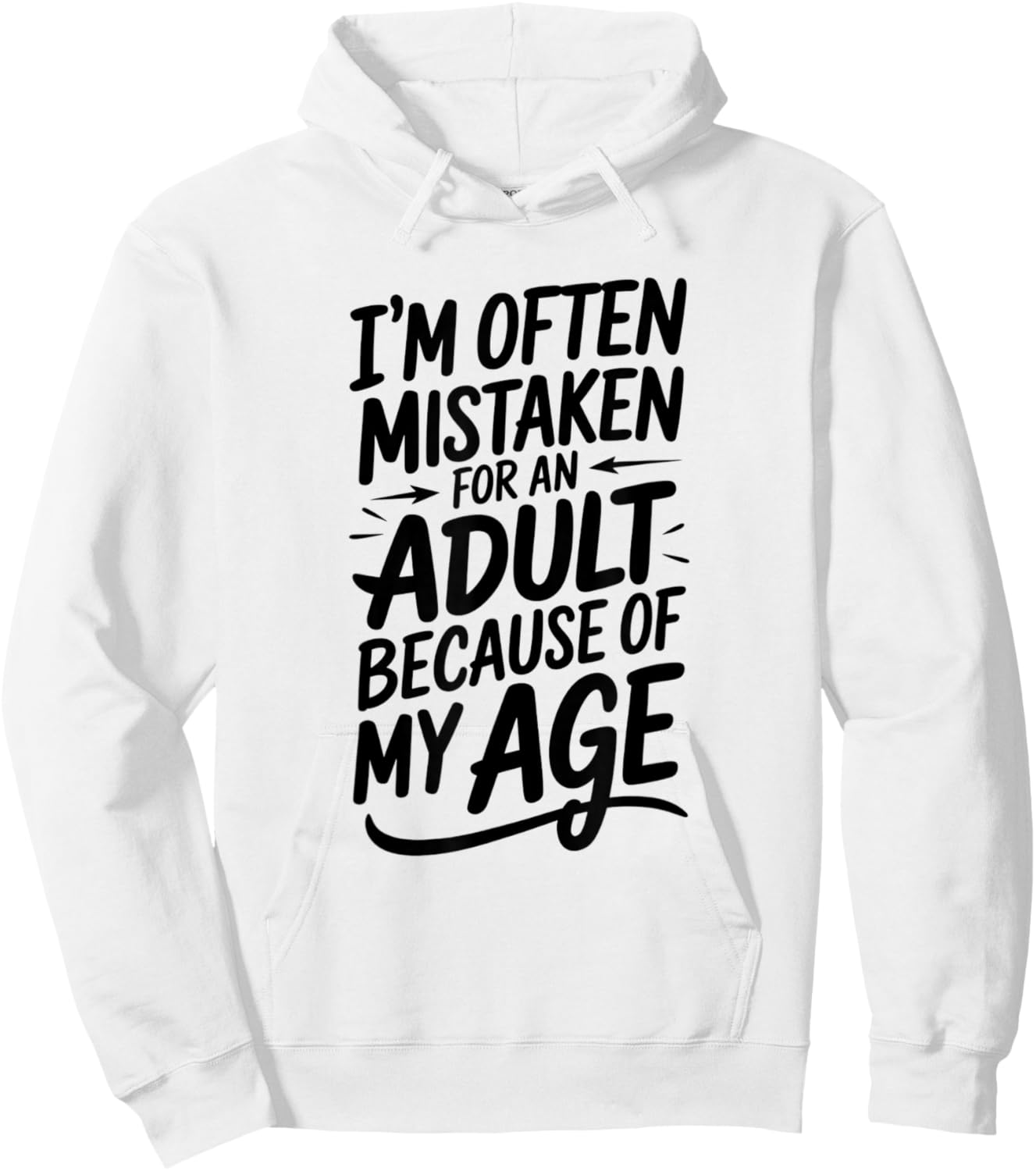 I'm Often Mistaken For An Adult Humor Because Of My Age Hoodie - Hoodie | White