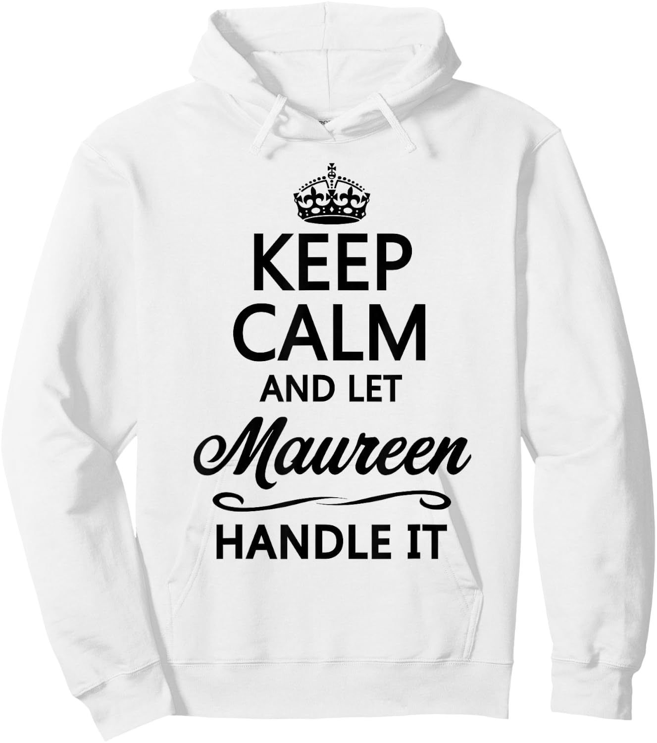 KEEP CALM and let MAUREEN Handle It | Funny Name Gift Hoodie - Hoodie | White