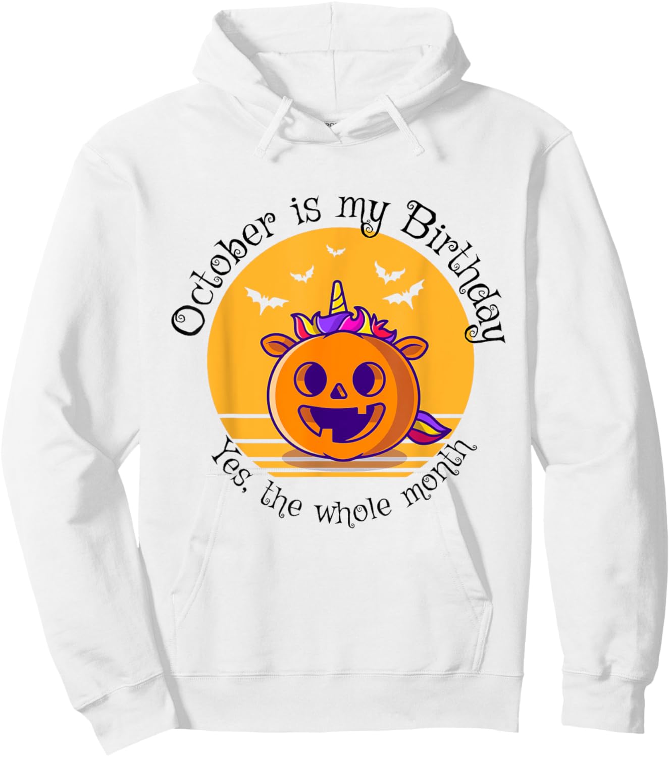 October Is My Birthday The Whole Month Halloween Birthday Hoodie - Hoodie | White