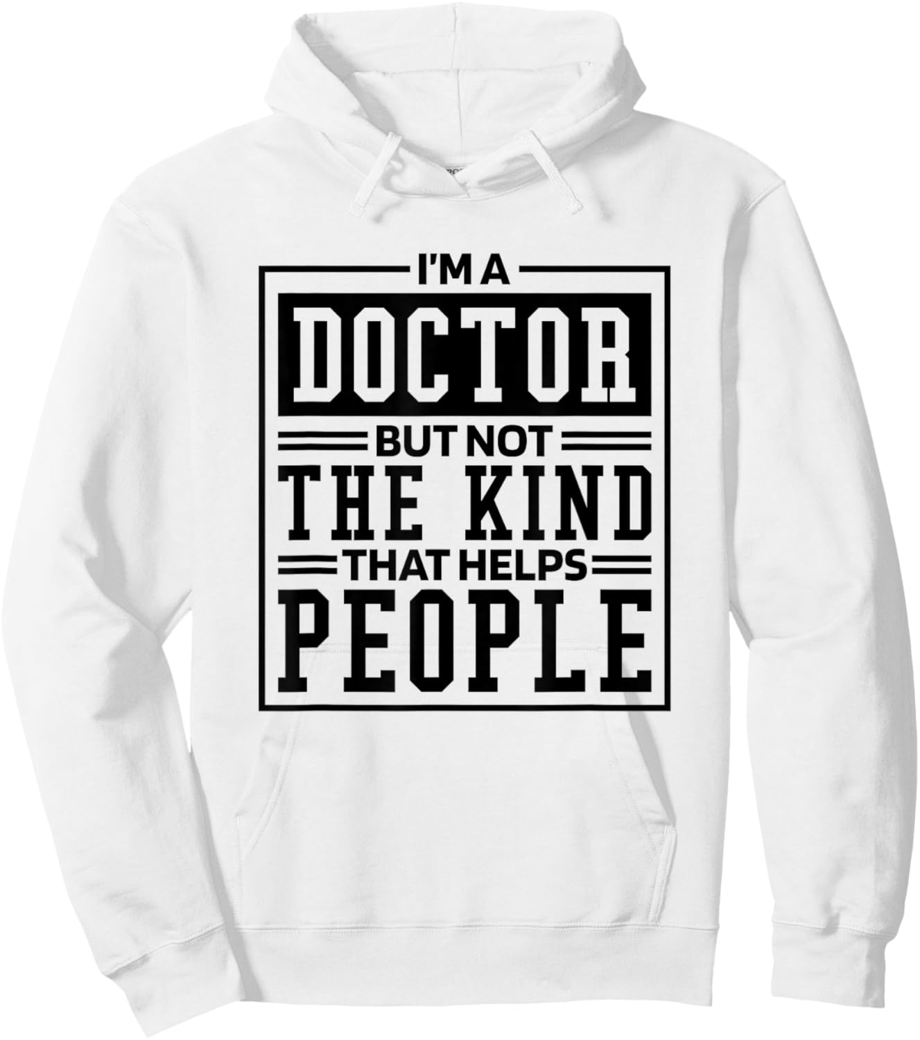 I'M A Doctor But Not The Kind That Helps People, Doctorate Hoodie - Hoodie | White