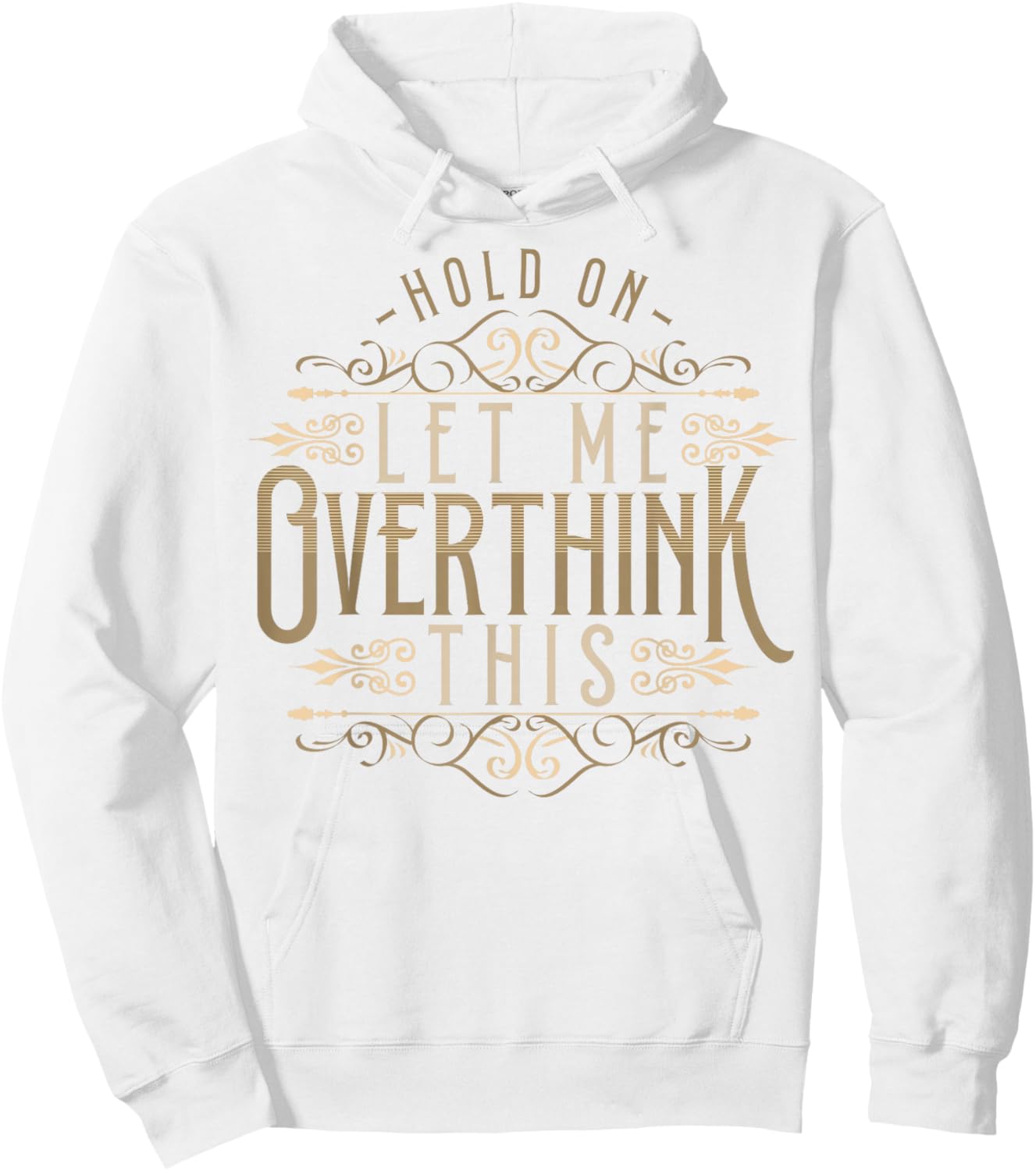 Hold On Let Me Overthink This Funny Overthink Introvert Hoodie - Hoodie | White