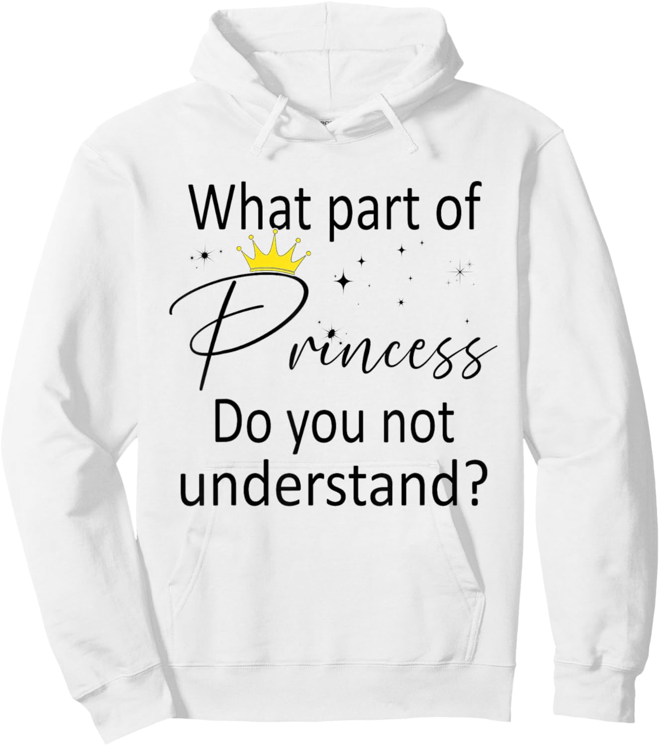 What Part of Princess do You not Understand? Funny Princess Hoodie - Hoodie | White