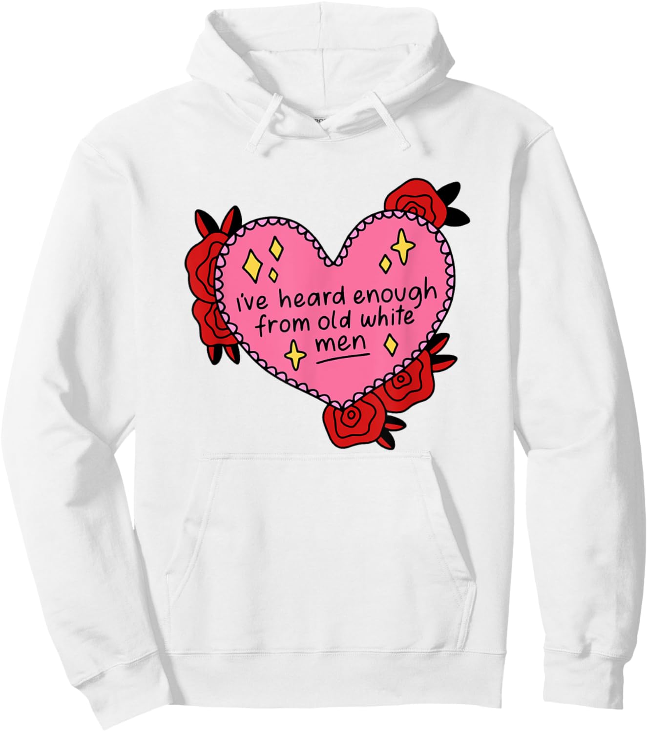 I've Heard Enough From Old White Men - Reproductive Rights Hoodie - Hoodie | White