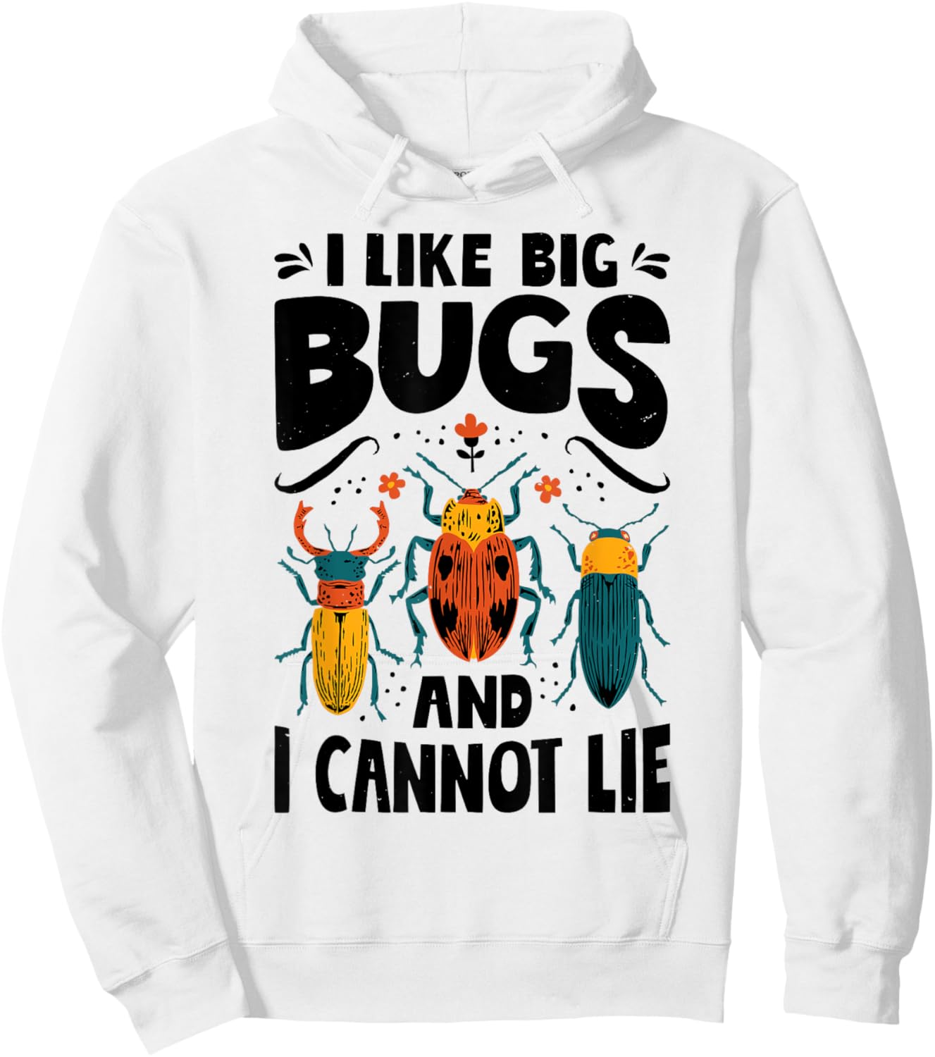 I Like Big Bugs And I Cannot Lie Insect Lover Entomologist Hoodie - Hoodie | White