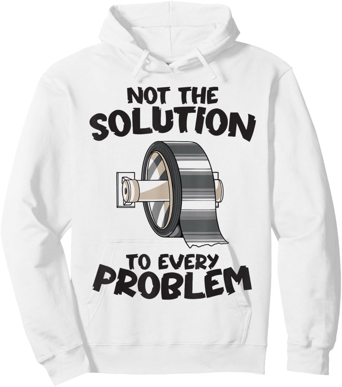 Not the Solution to Every Problem Funny Duct Tape Handyman Hoodie - Hoodie | White