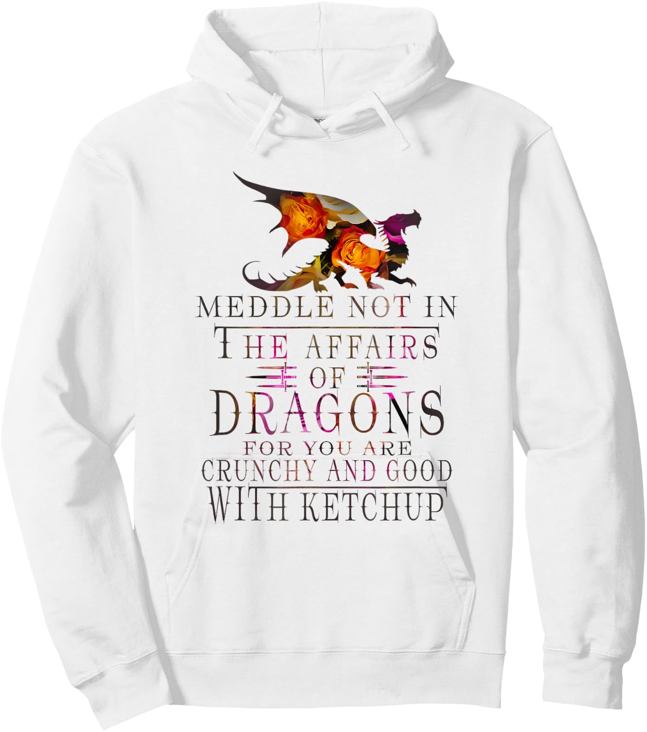 Meddle Not In The Affairs Of Dragons Funny Hoodie - Hoodie | White