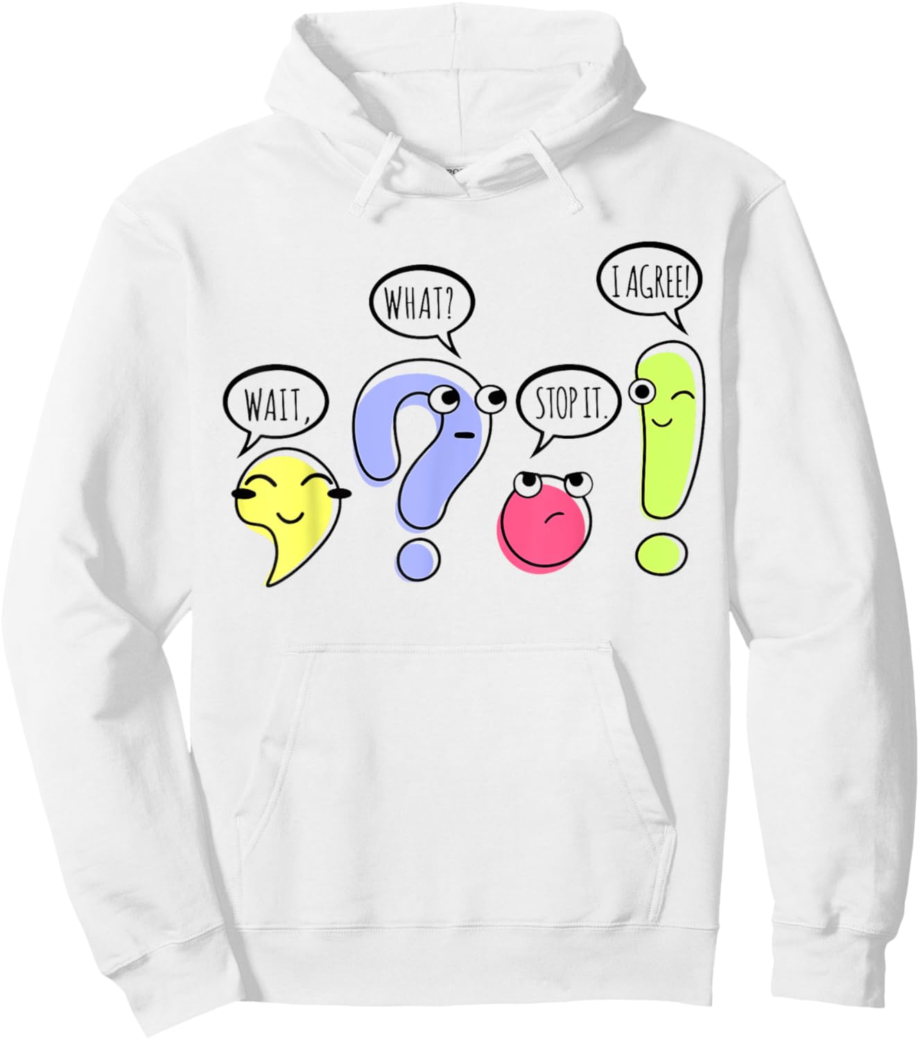 Wait What Stop It I Agree Funny Grammar Teacher Punctuation Hoodie - Hoodie | White