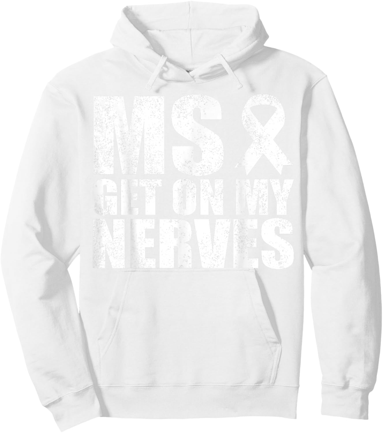 MS Get On My Nerves Multiple Sclerosis Awareness Funny Hoodie - Hoodie | White