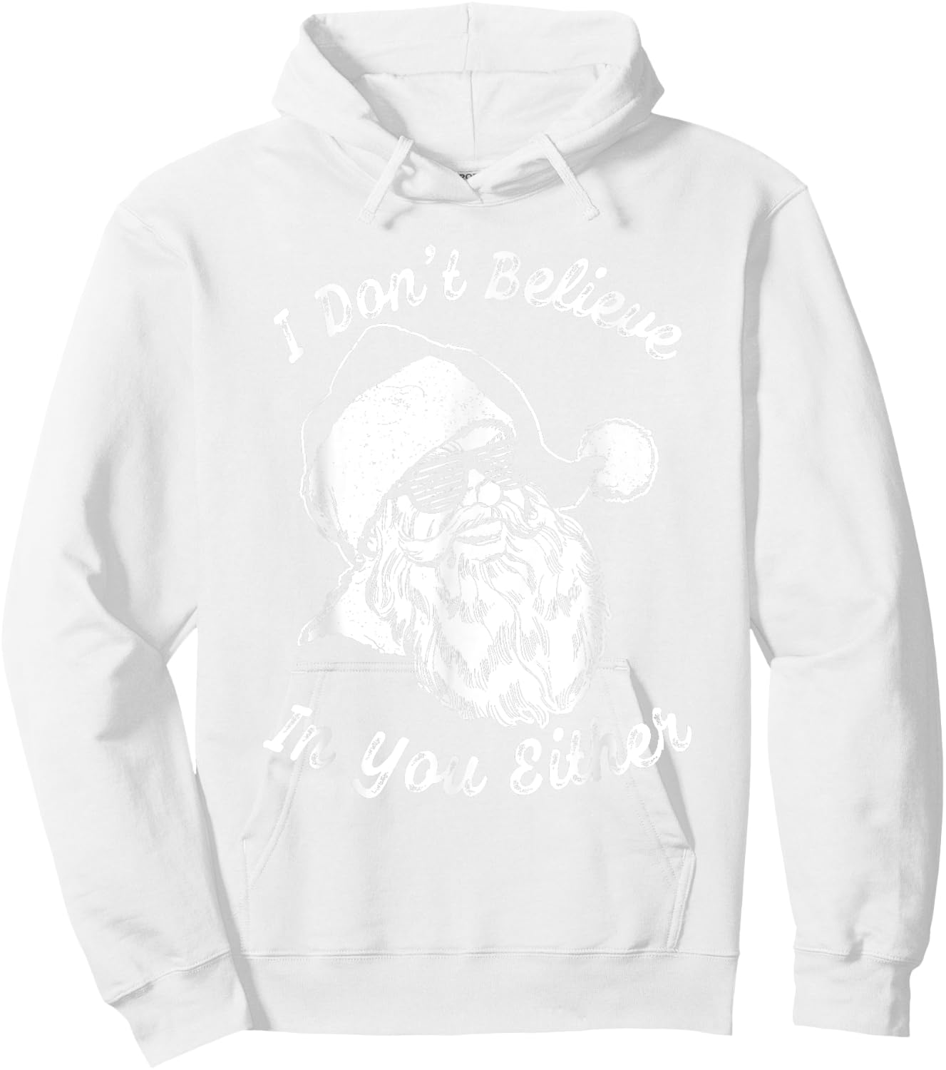 Vintage Retro Santa Shirt | I Dont Believe In You Either Hoodie - Hoodie | White
