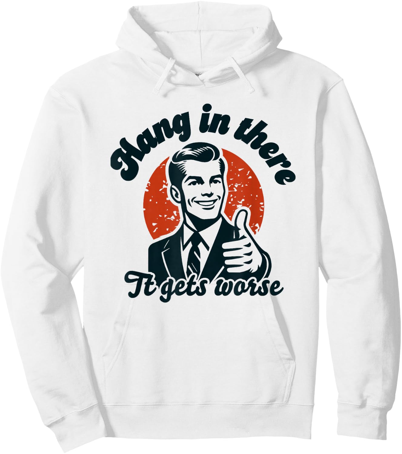 Hang in There it Gets Worse Hoodie - Hoodie | White