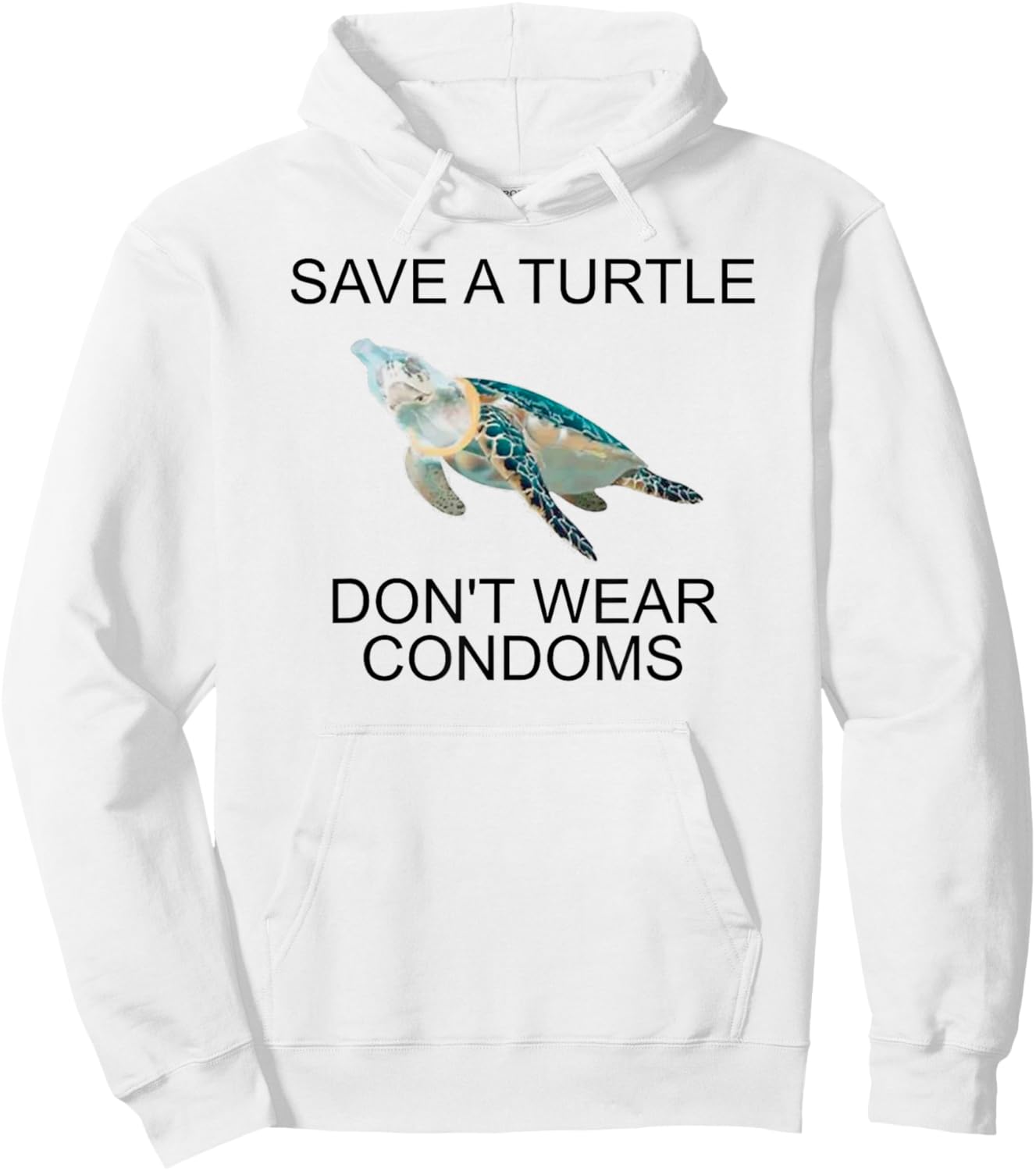 Save A Turtle Don’t Wear Condoms Funny Hoodie - Hoodie | White